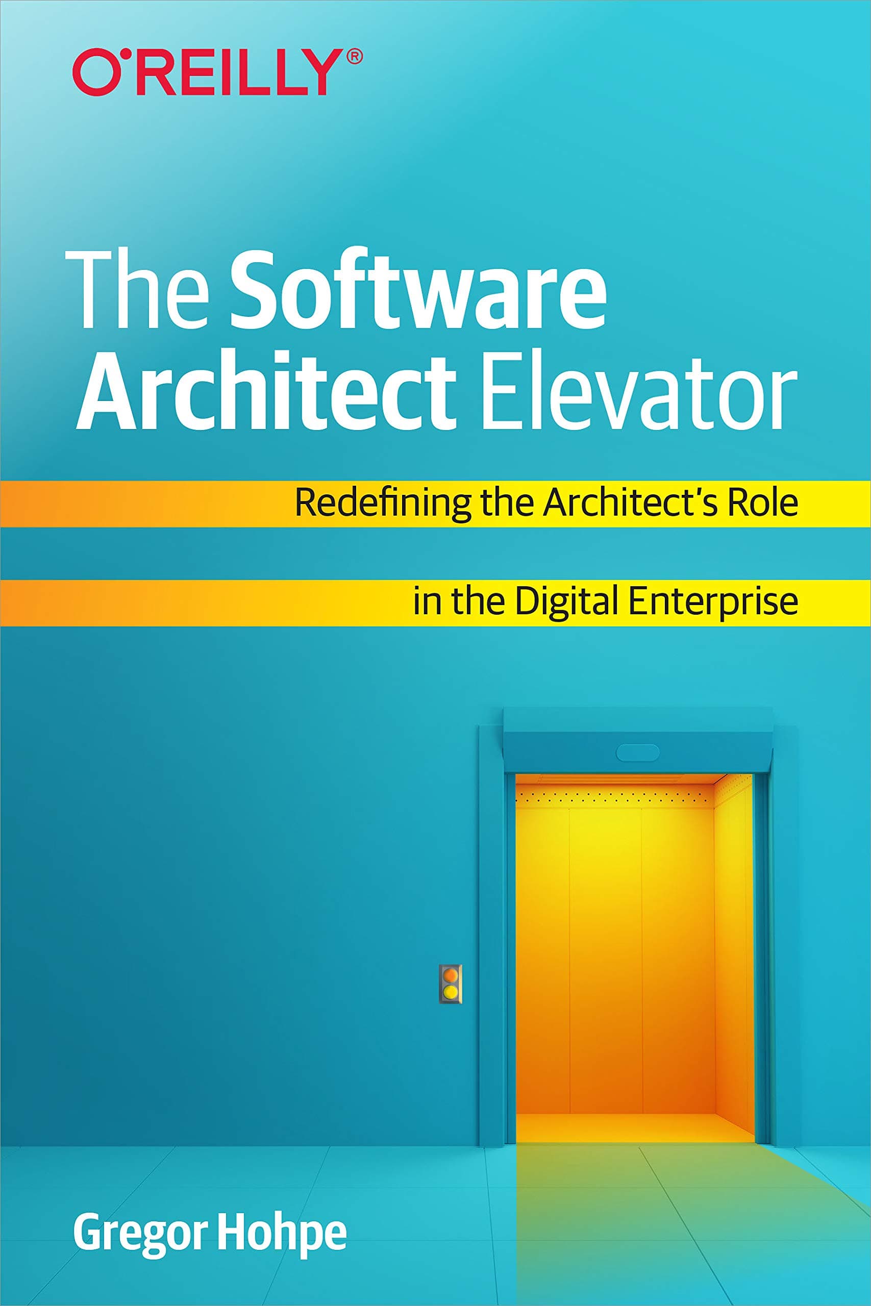 The Software Architect Elevator: Redefining the Architect's Role in the Digital Enterprise Paperback – May 5, 2020