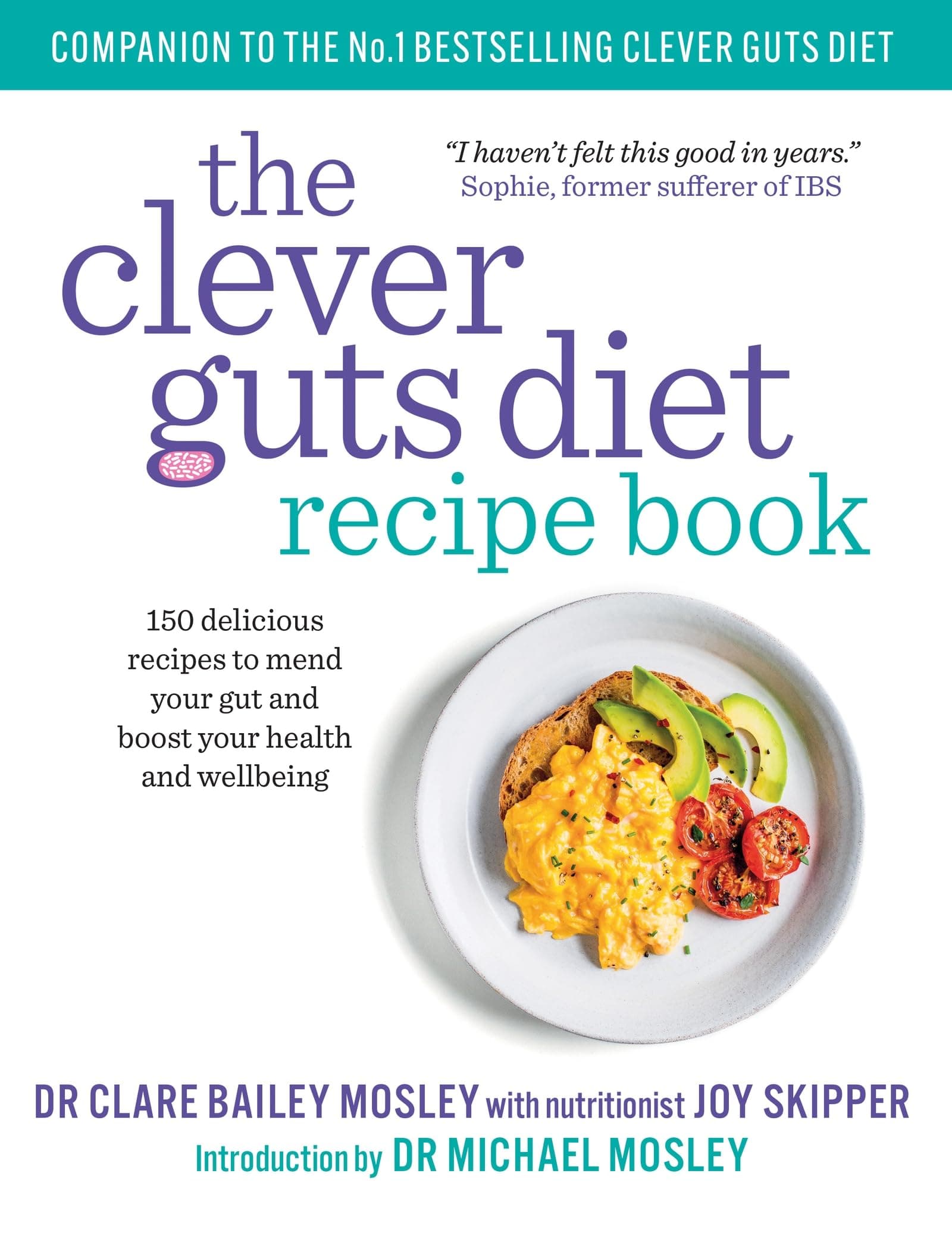 Short Books The Clever Guts Recipe 150 delicious recipes to mend your gut and boost your health and wellbeing