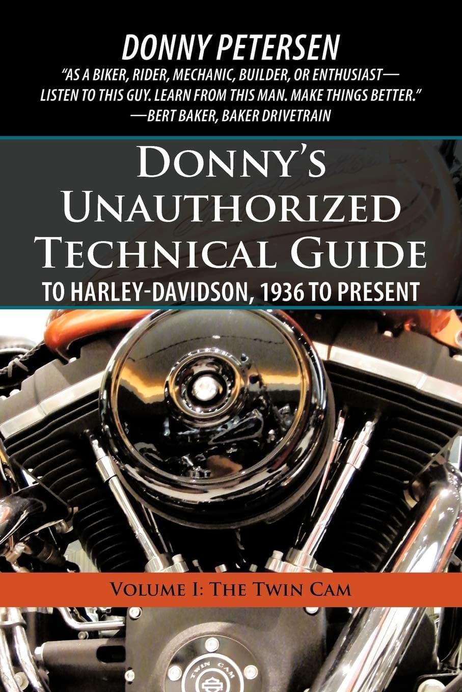 Donny's Unauthorized Technical Guide to Harley-Davidson, 1936 to Present: Volume I: The Twin CAM
