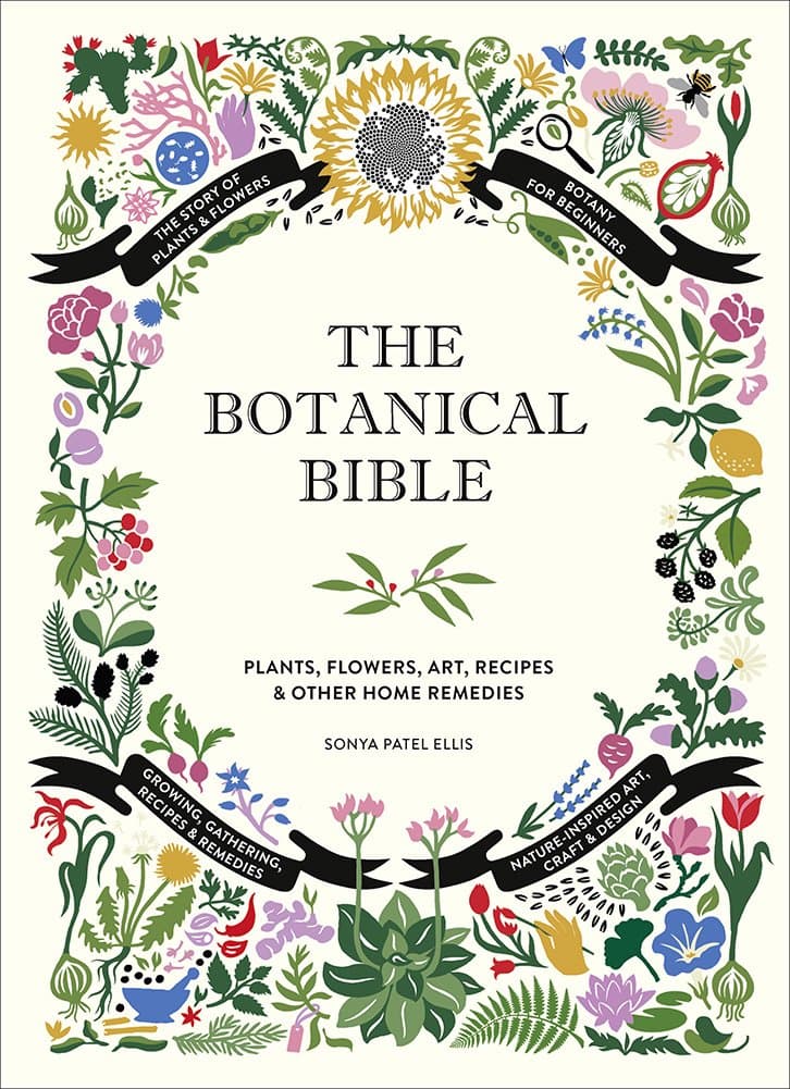 The Botanical Bible: Plants, Flowers, Art, Recipes & Other Home Uses (The Backyard Naturalist Series)