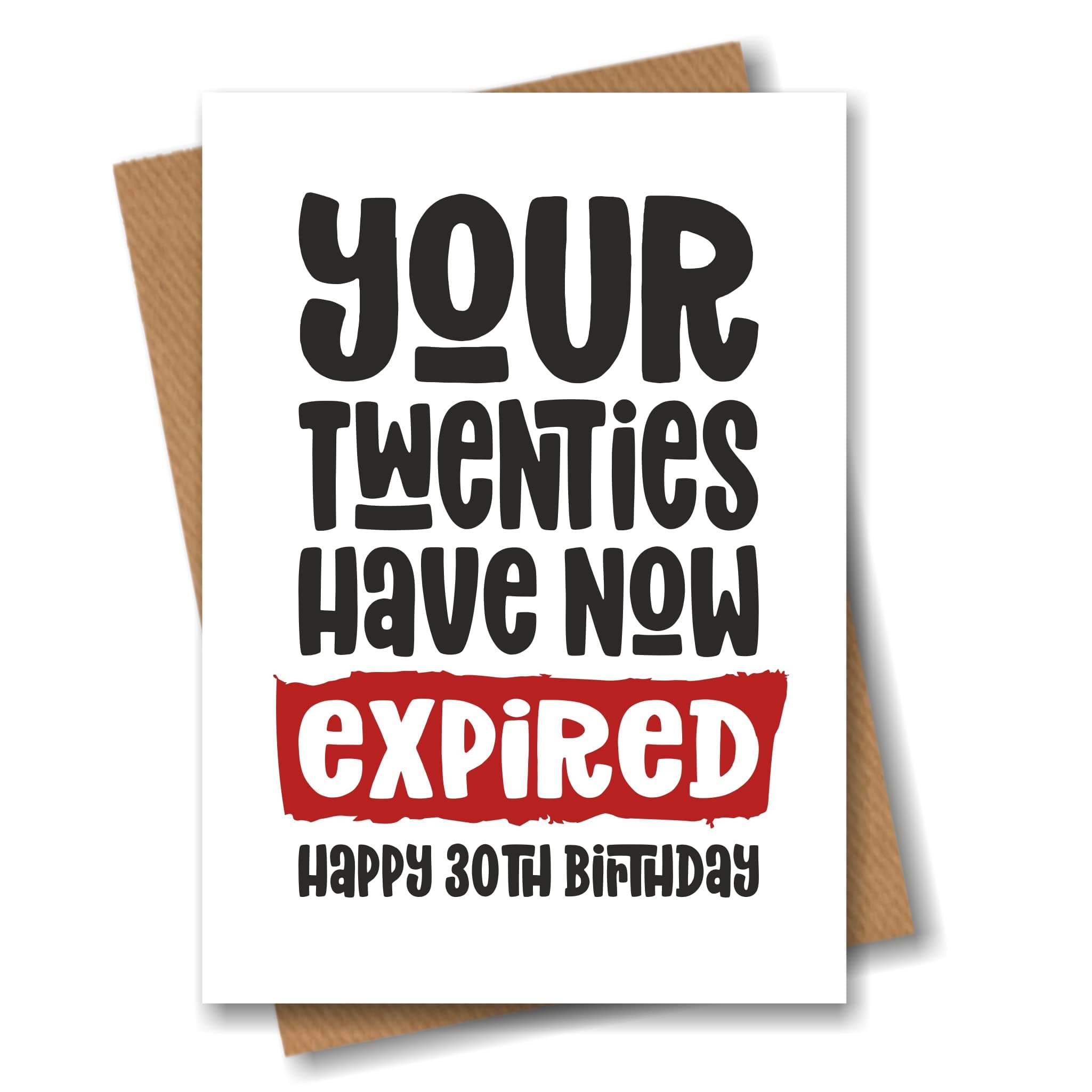 Funny 30th Birthday Card - Your Twenties Have Now Expired