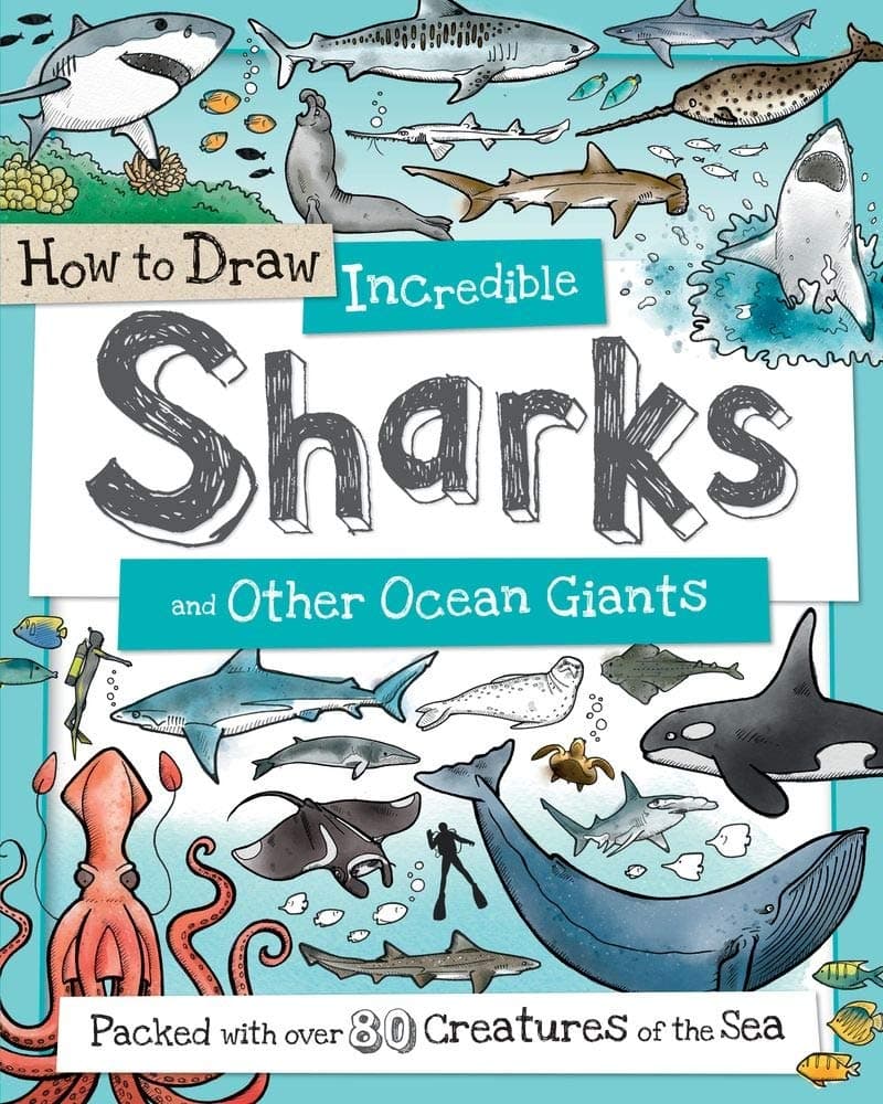 Sourcebooks Wonderland How to Draw Incredible Sharks and Other Ocean Giants: Packed with Over 80 Creatures of the Sea