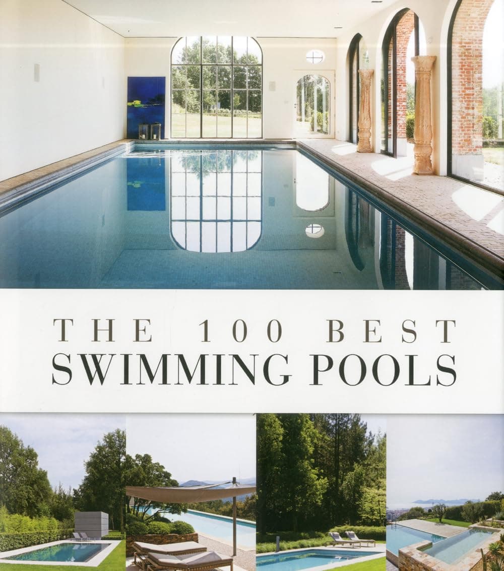 The 100 Best Swimming Pools Hardcover – June 16, 2012