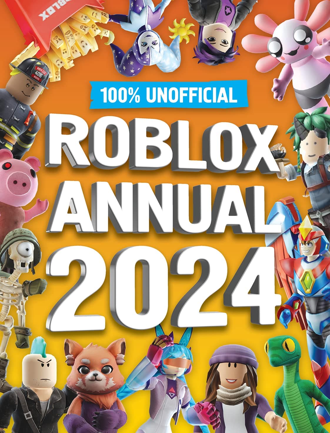 100% Unofficial Roblox Annual 2024: Brand new gaming annual for 2023 - perfect for kids obsessed with video games that want to discover more!