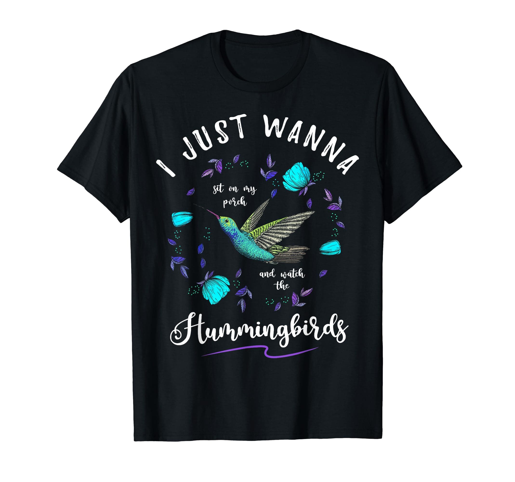 Sit On My Porch And Watch The Hummingbirds GiftsSit On My Porch And Watch The Hummingbirds T-Shirt