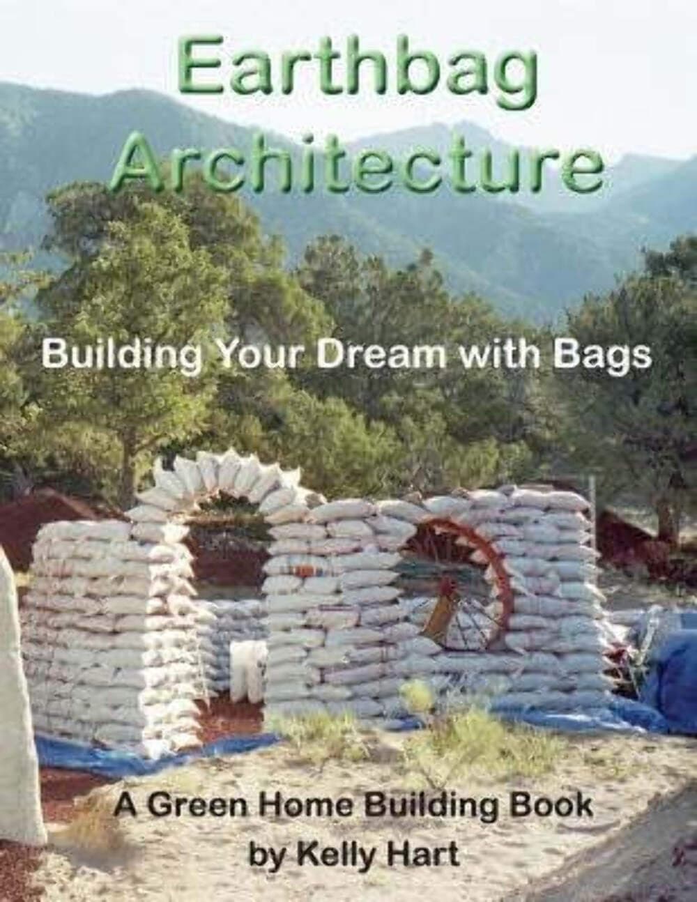 Earthbag Architecture: Building Your Dream with Bags (Green Home Building)