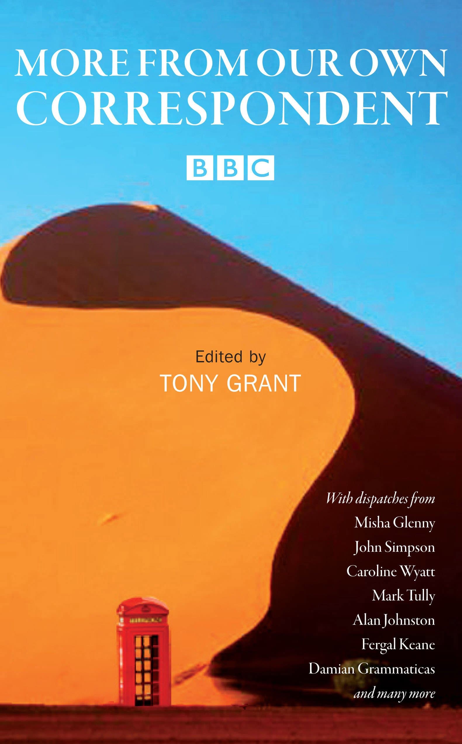 More From Our Own Correspondent: Dispatches from Misha Glenny, John Simpson Caroline Wyatt and Many More