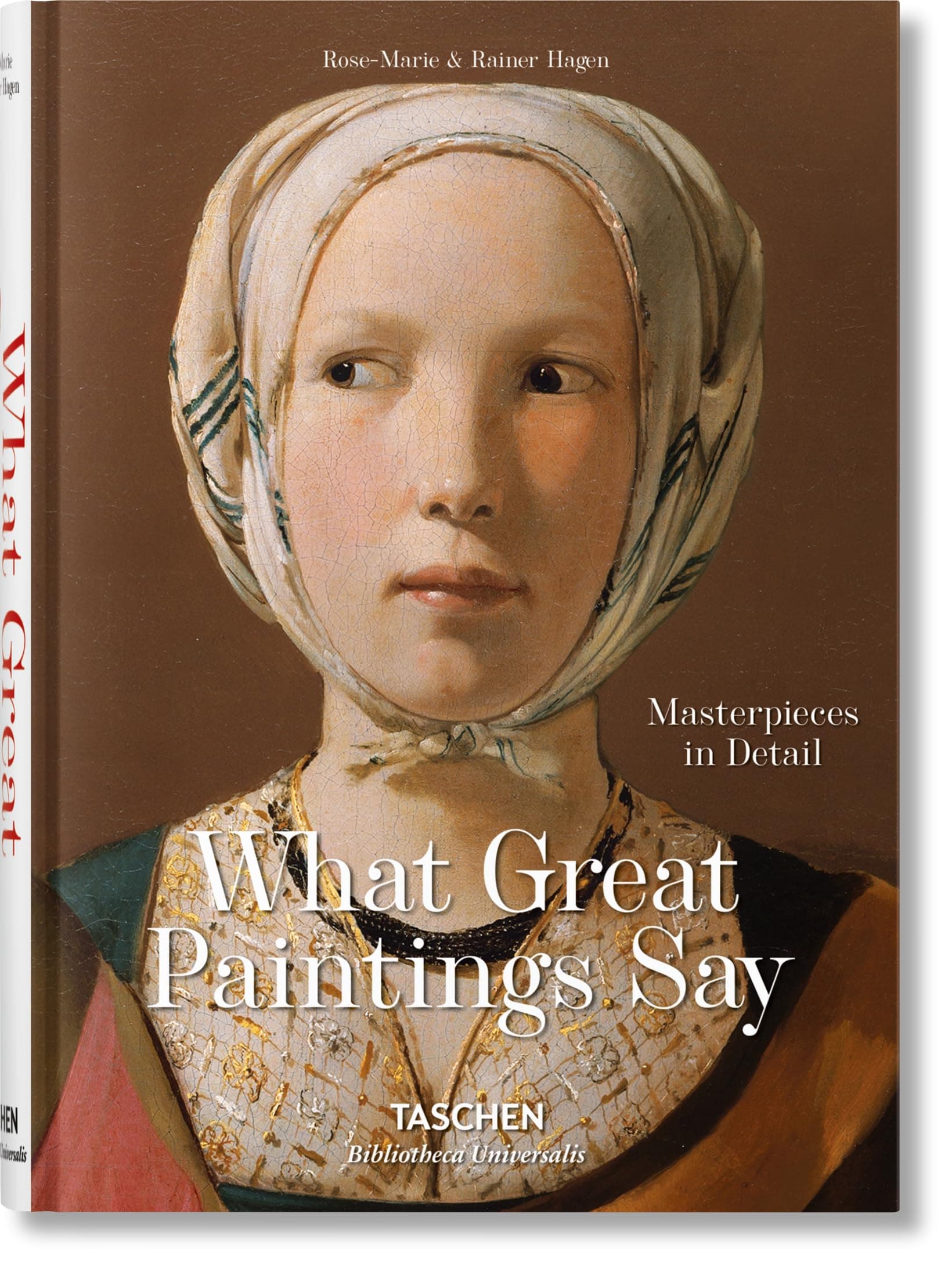 What Great Paintings Say. Masterpieces in Detail (Bibliotheca Universalis)
