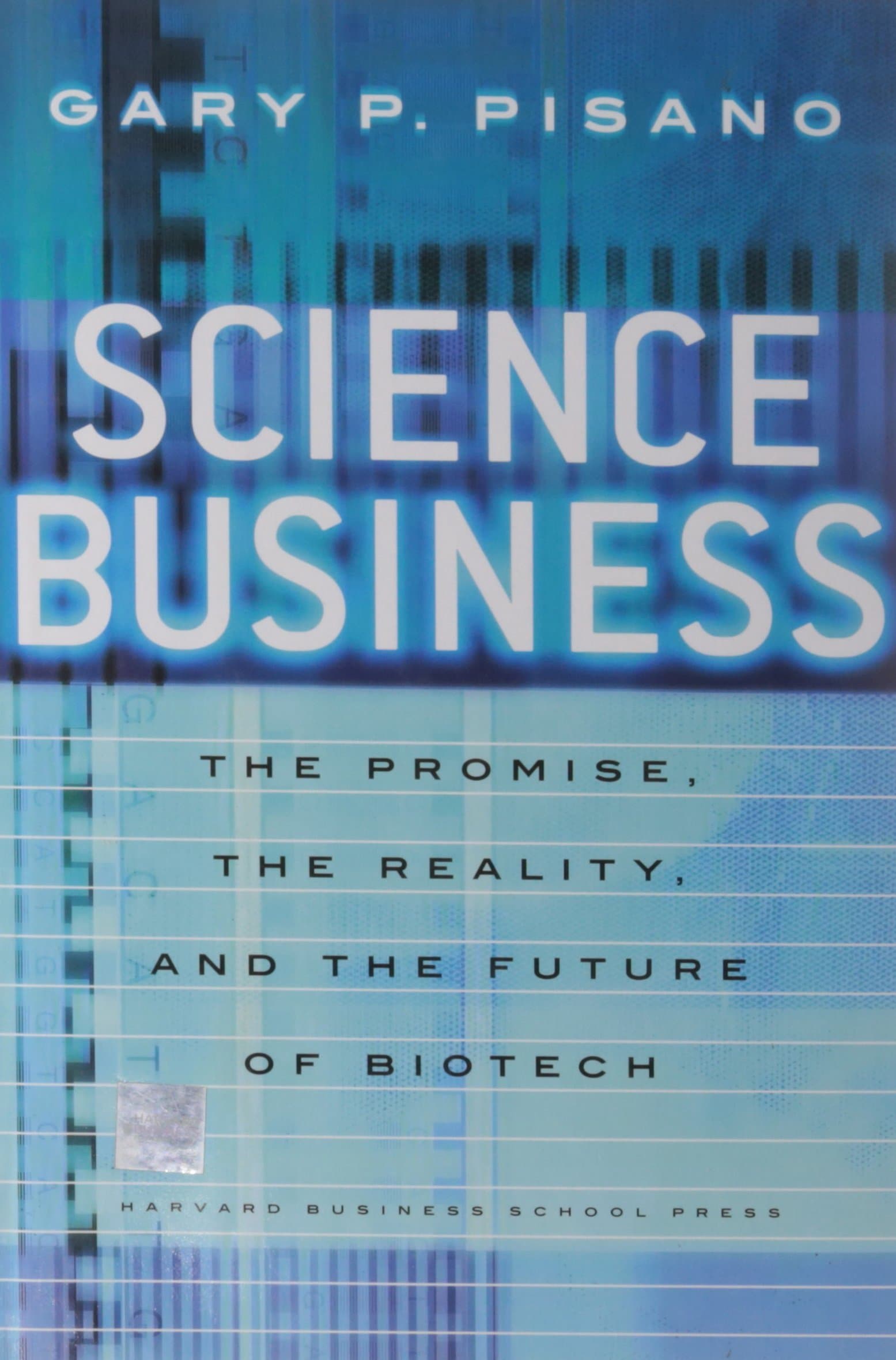 Science Business: The Promise, the Reality, and the Future of Biotech