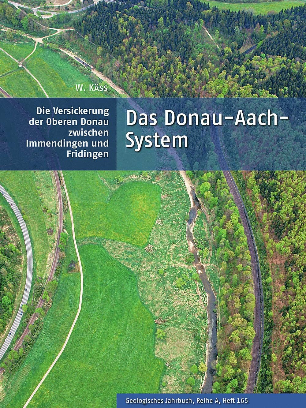Das Donau-Aach-System: Die Versickerung der oberen Donau zwischen Immendingen und Fridingen (Südwestdeutscher Jurakarst)