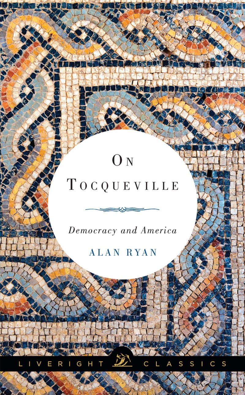 On Tocqueville: Democracy and America: 0 (Liveright Classics)