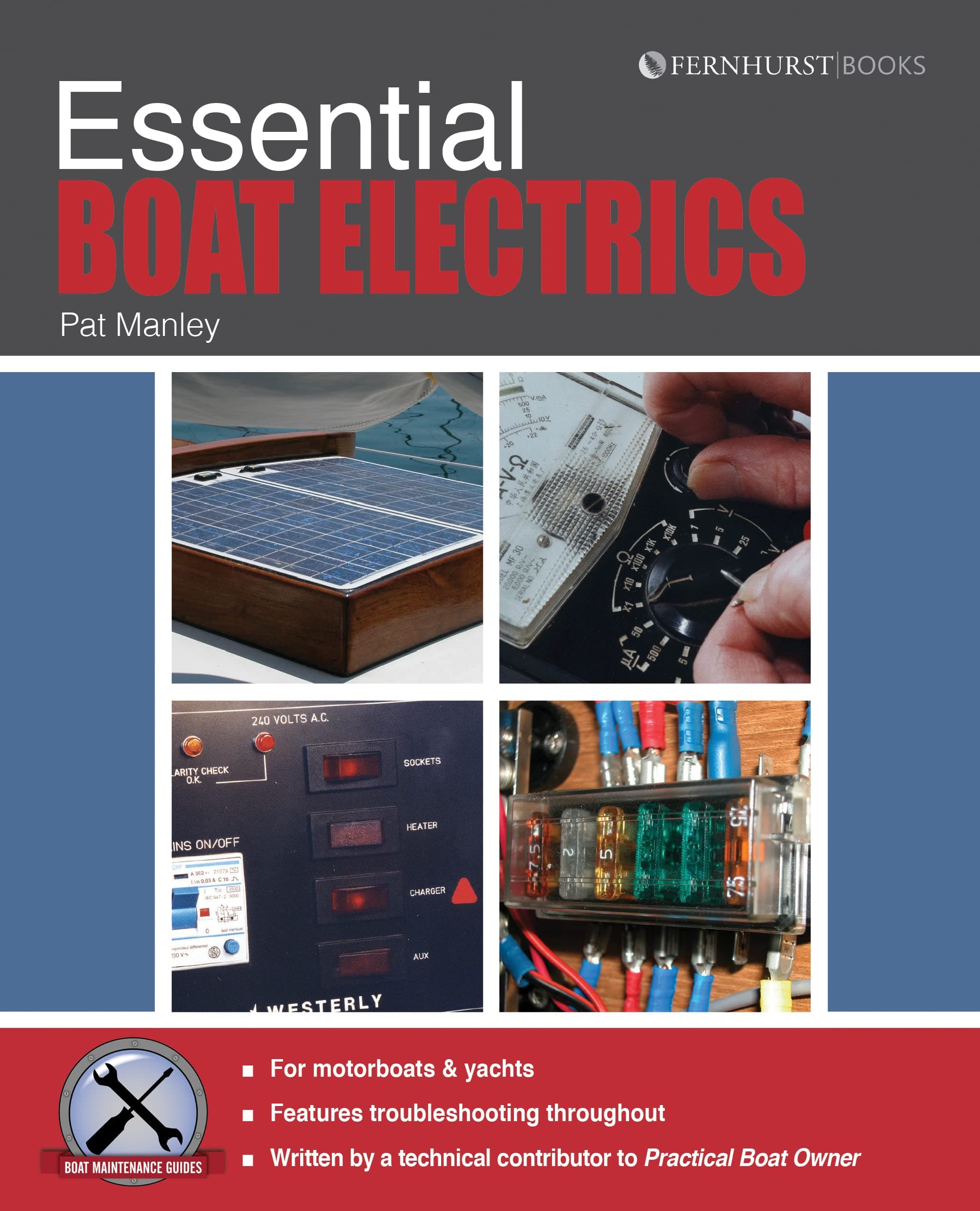 Essential Boat Electics – Carry Out On–Board Electrical Jobs Properly & Safely (Boat Maintenance Guides)