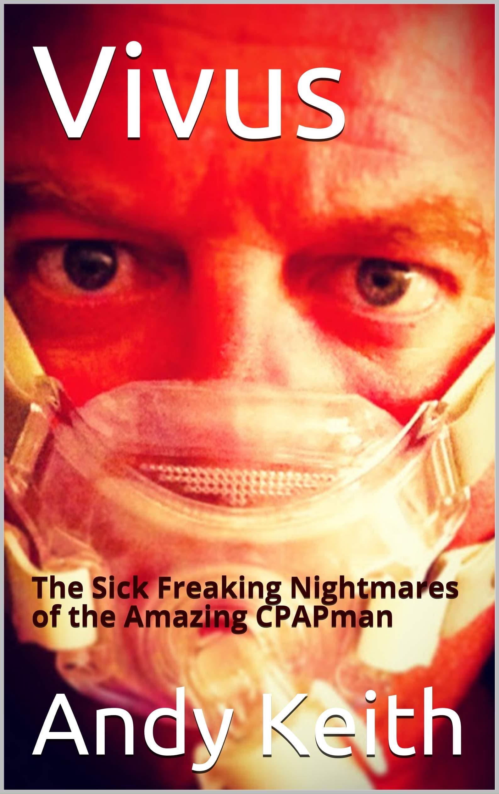 Vivus: The Sick Freaking Nightmares of the Amazing CPAPman (Vivus1)