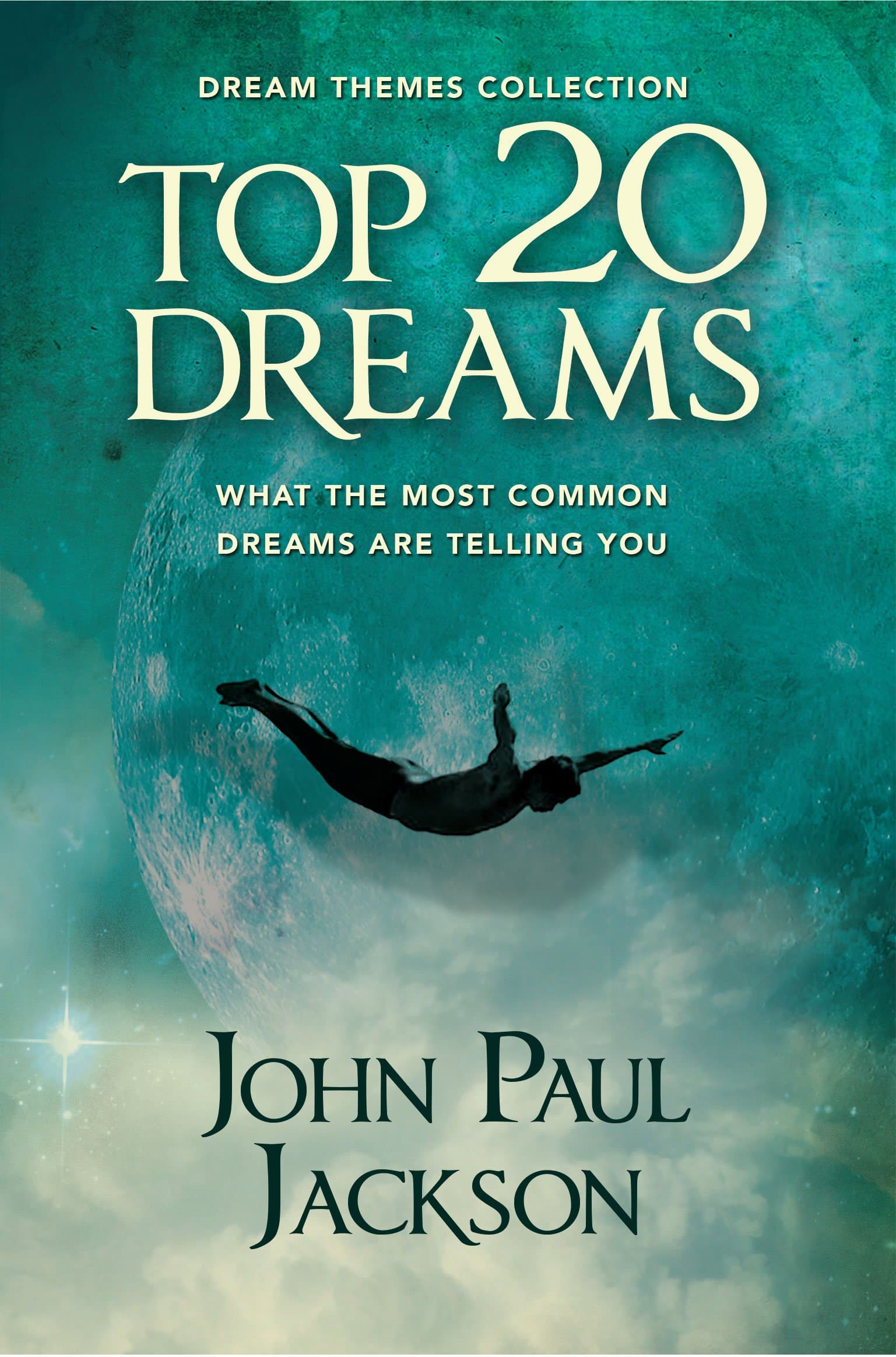 Top 20 Dreams: What the 20 Most Common Dreams are Telling You Kindle Edition