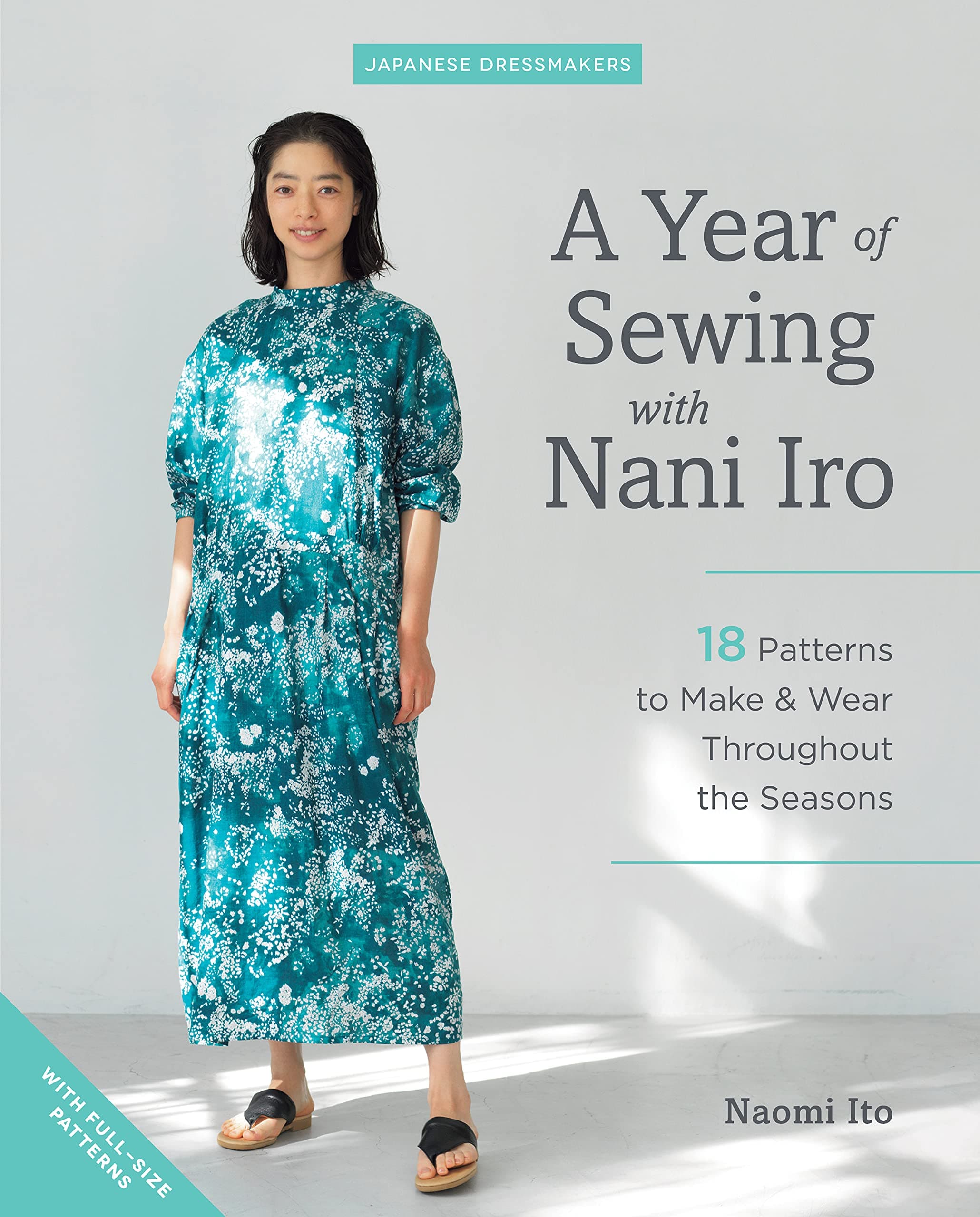 A Year of Sewing with Nani Iro: 18 patterns to make & wear throughout the seasons (Japanese Dressmakers)
