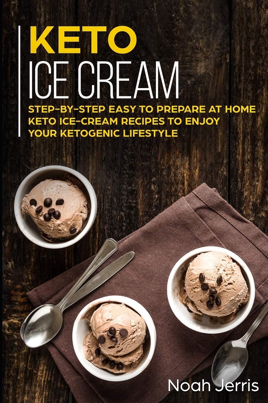 Keto Ice Cream: Step-by-step Easy to prepare at home keto ice-cream recipes to enjoy your ketogenic lifestyle Paperback – November 5, 2019
