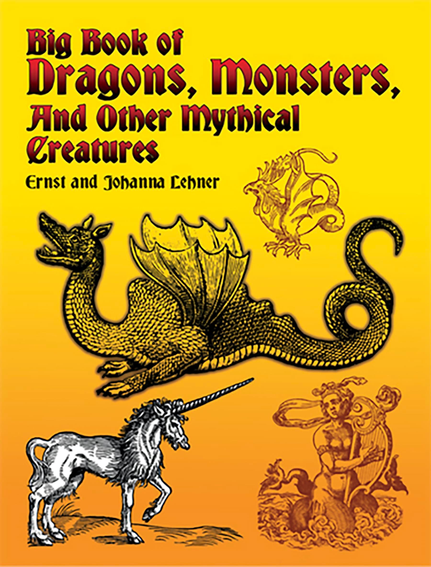 Big Book of Dragons, Monsters, and Other Mythical Creatures (Dover Pictorial Archive)