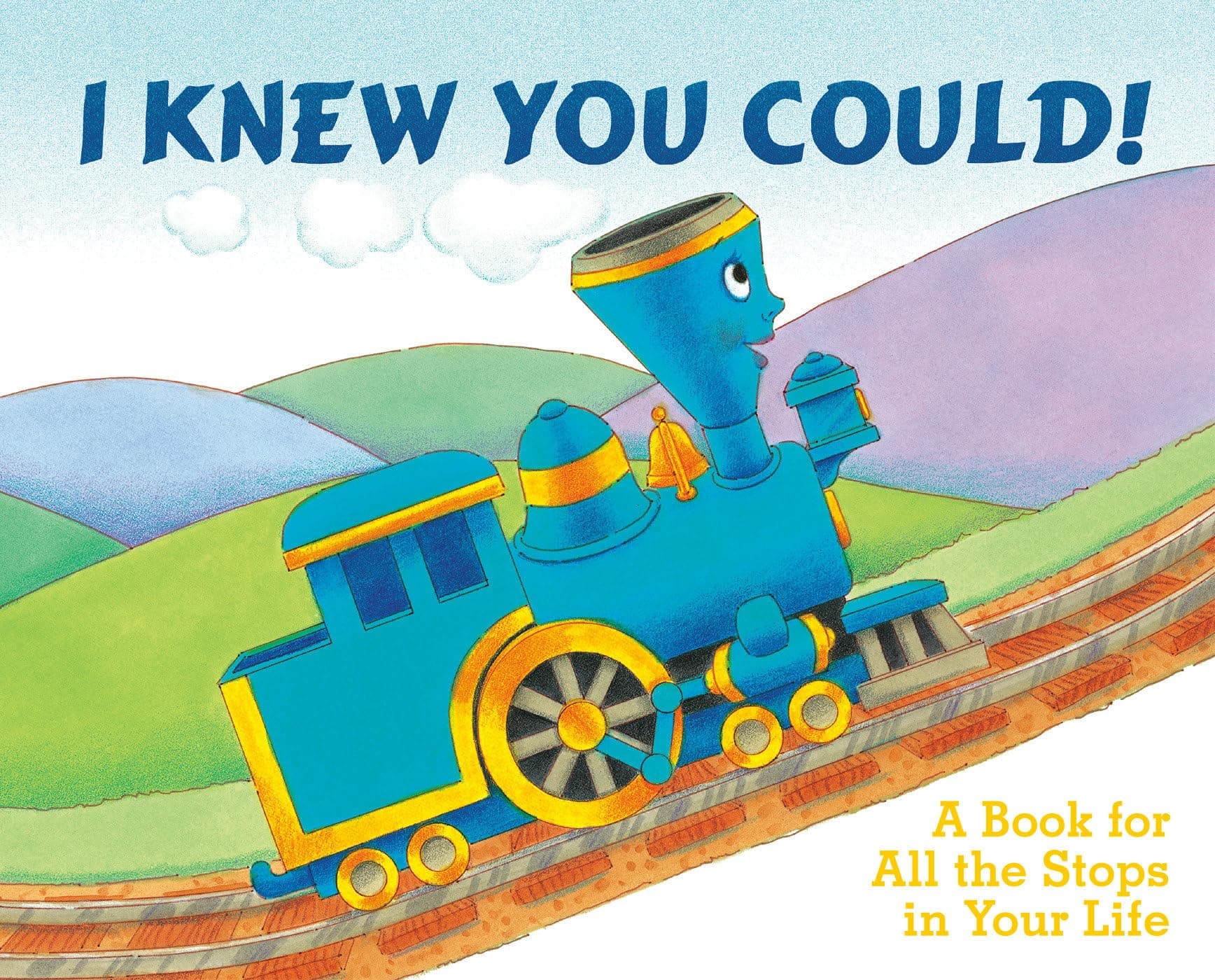 Craig DorfmanI Knew You Could!: A Book for All the Stops in Your Life (By CRAIG DORFMAN) (Illustrated by CRISTINA ONG) (The Little Engine That Could)