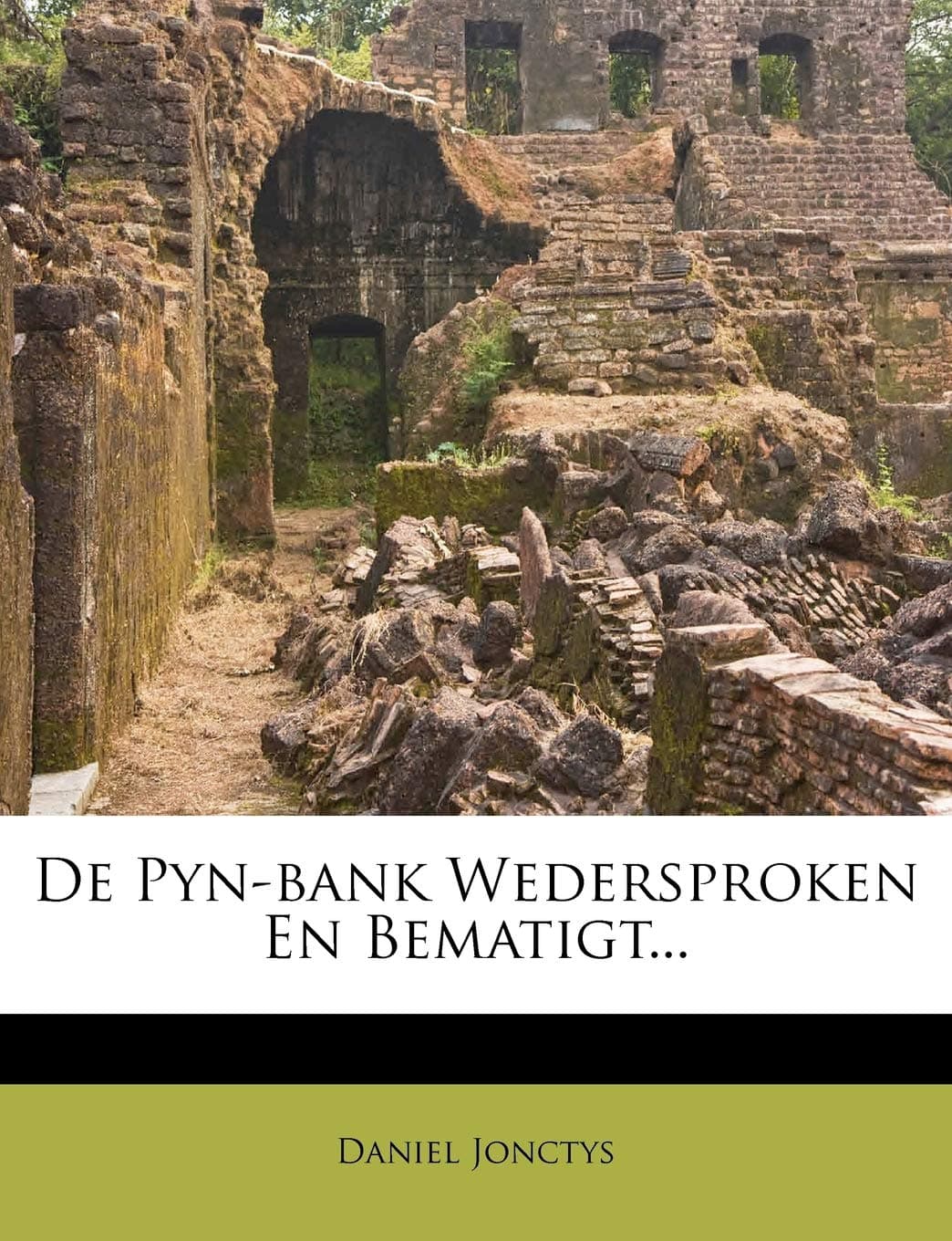 de Pyn-Bank Wedersproken En Bematigt...