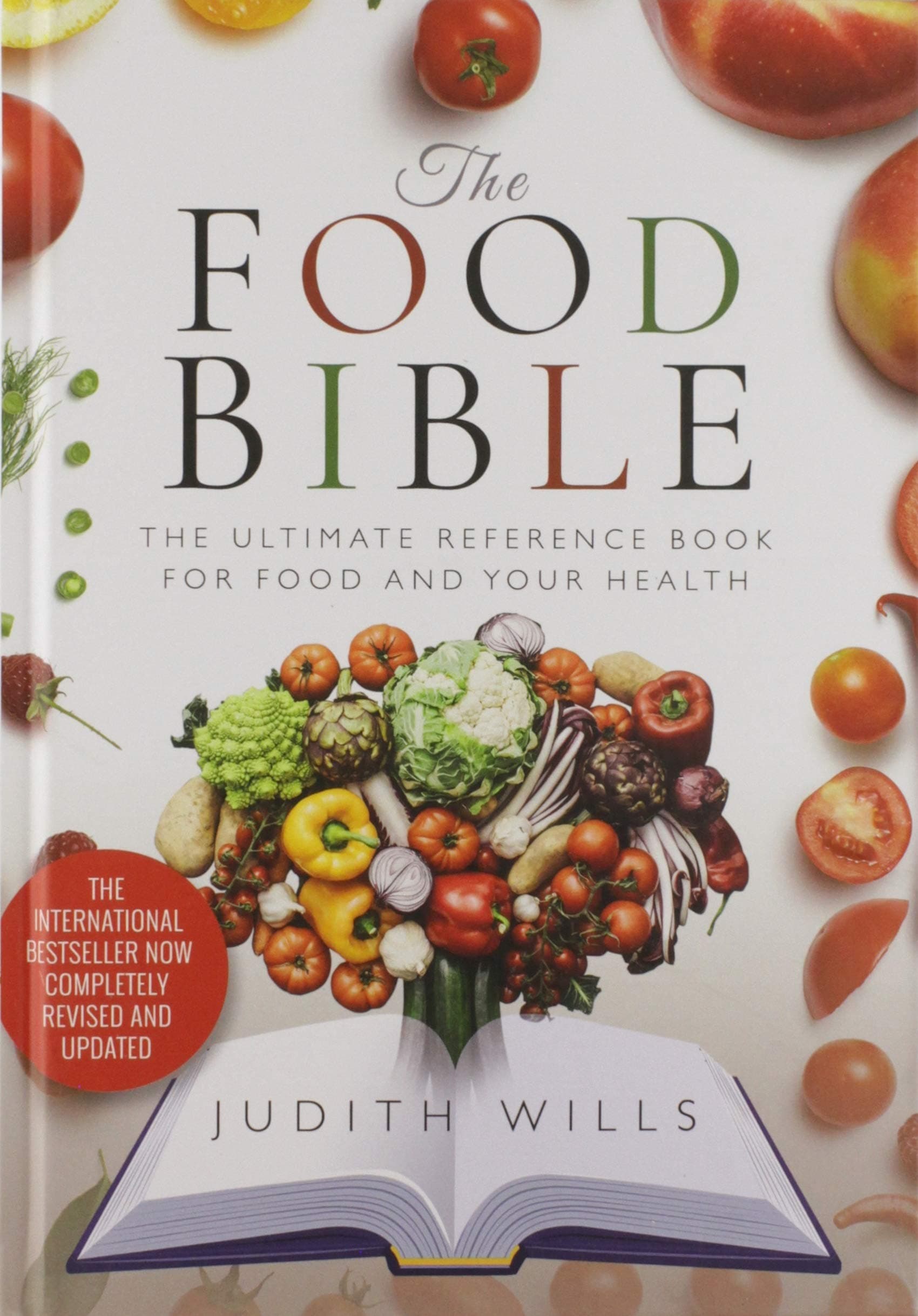 The Food Bible: The Ultimate Reference Book for Food and Your Health
