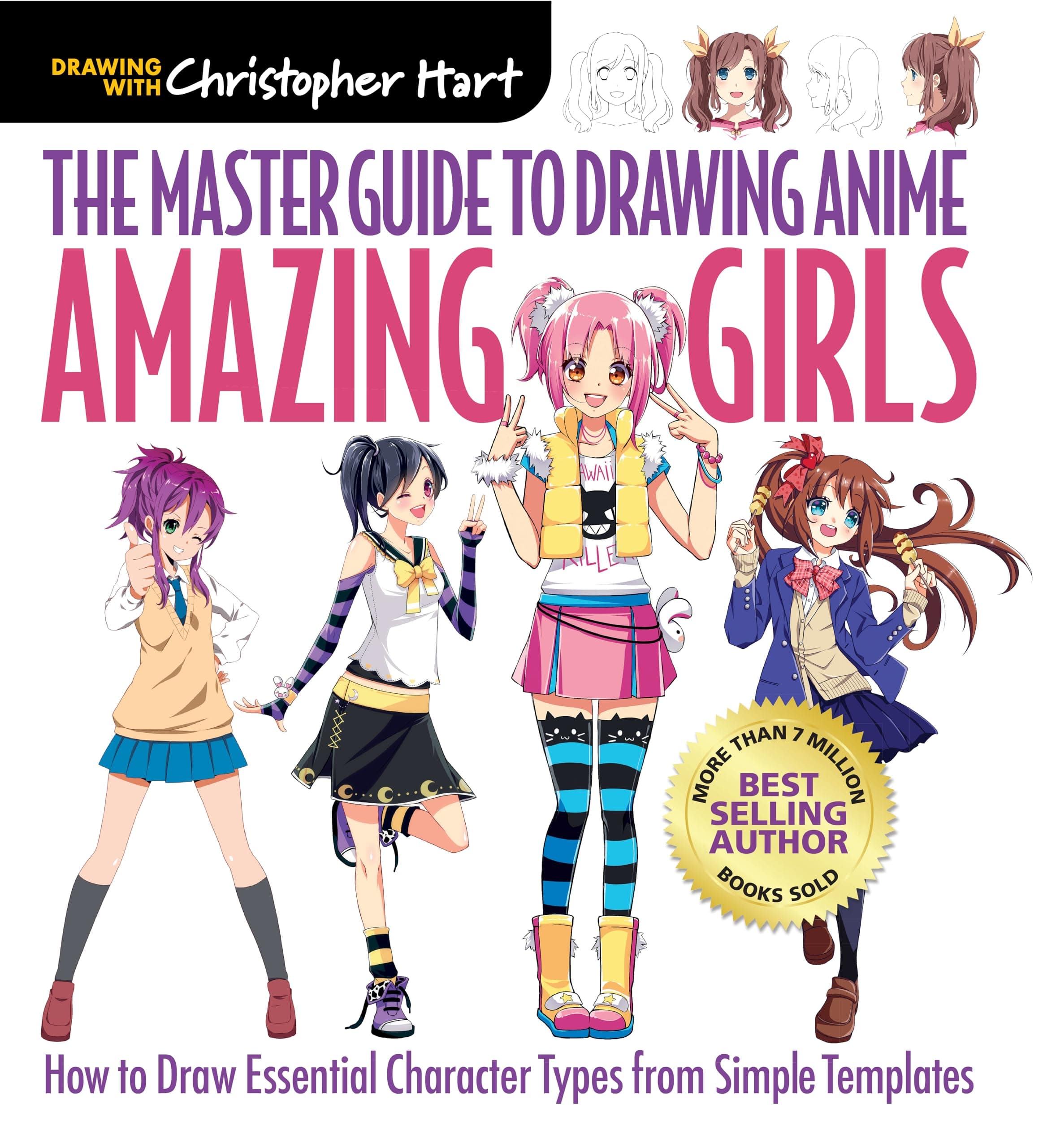 Master Guide to Drawing Anime: Amazing Girls: How to Draw Essential Character Types from Simple Templates: 2 (Drawing with Christopher Hart)