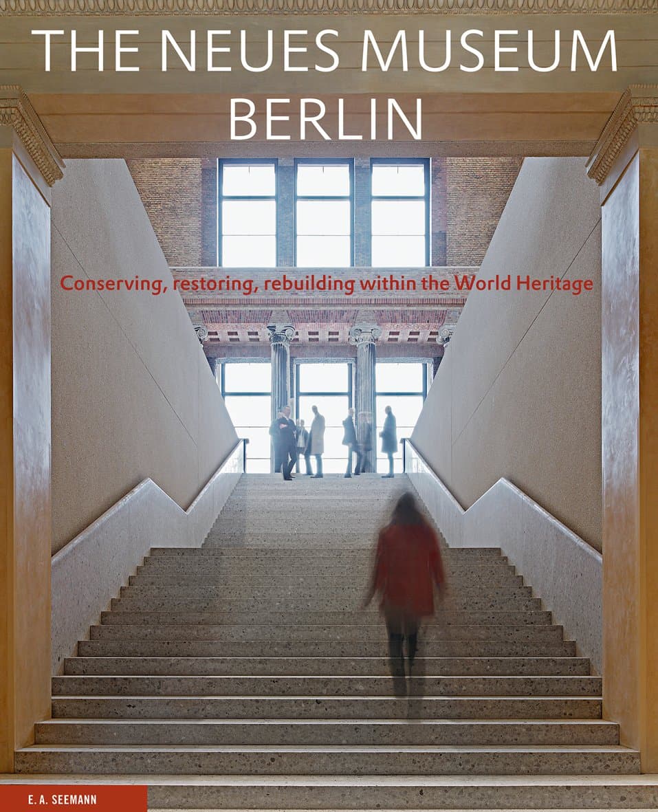 The New Museum Berlin: Conserving, Restoring, Rebuilding Within the World Heritage Hardcover – March 30, 2009