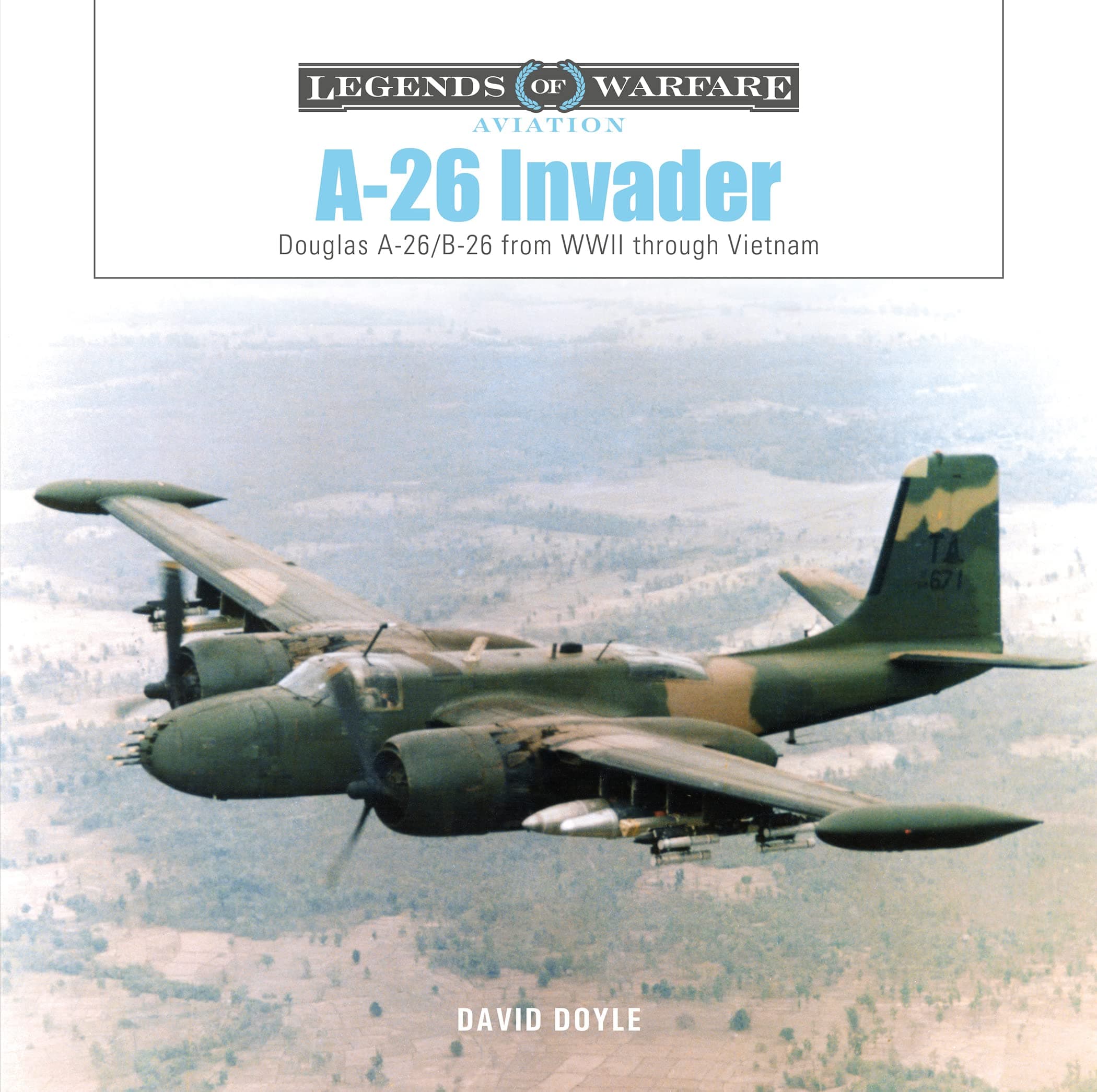 A-26 Invader: Douglas A-26/B-26 from WWII Through Vietnam: 59 (Legends of Warfare: Aviation) (Legends of Warfare: Aviation, 59)