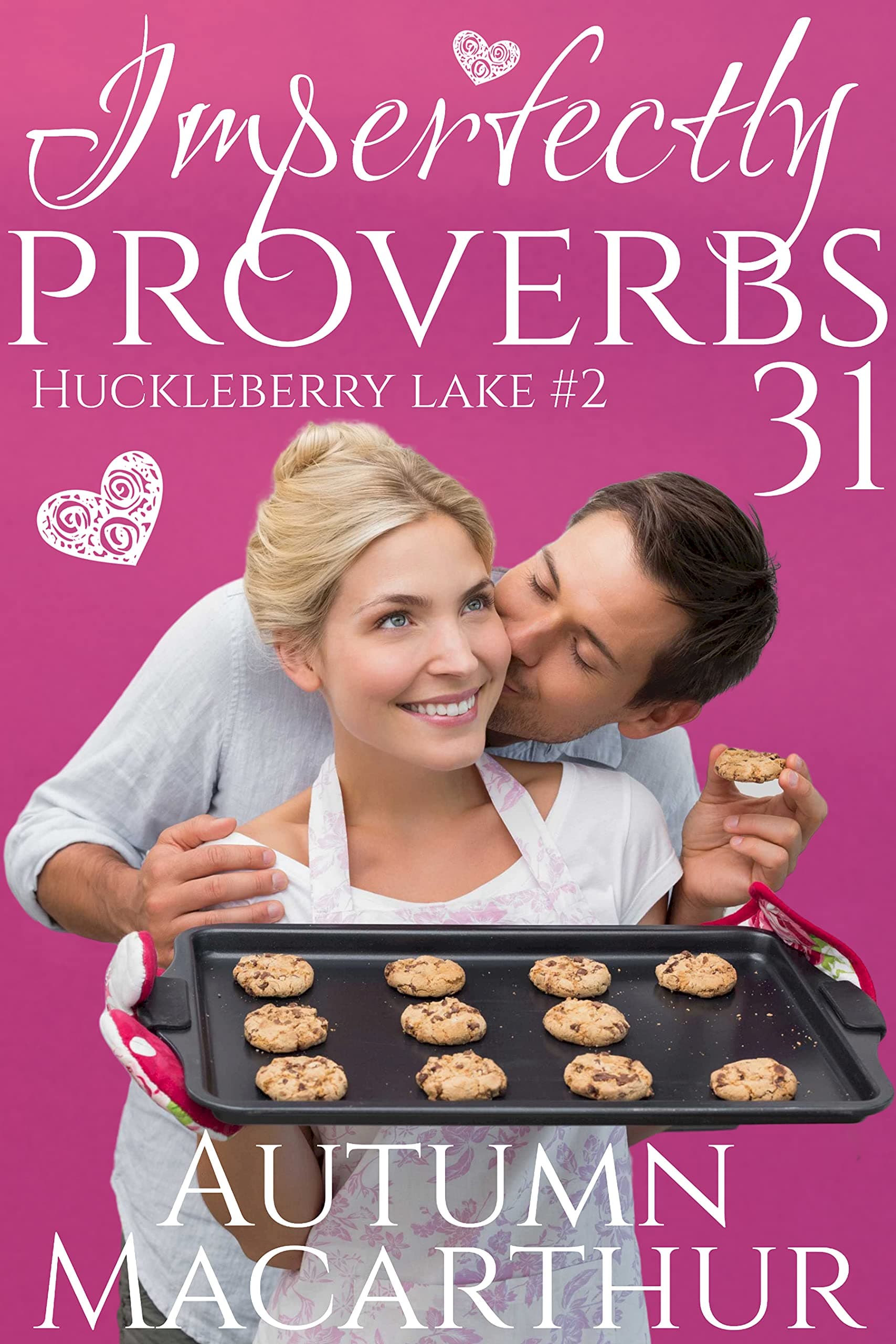 Imperfectly Proverbs 31: A clean and sweet Christian romance set in Idaho (Huckleberry Lake Book 2)