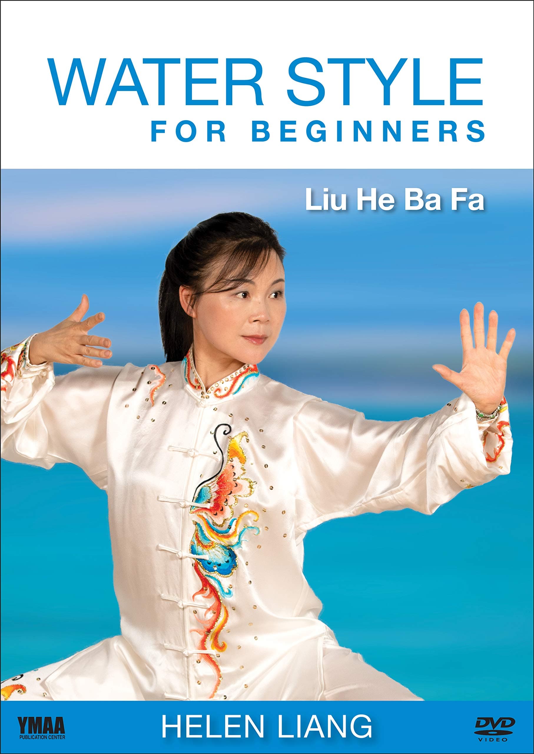 Water Style for Beginners: Liu He Ba Fa (YMAA Tai Chi) Helen Liang Internal Kung Fu Liuhebafa