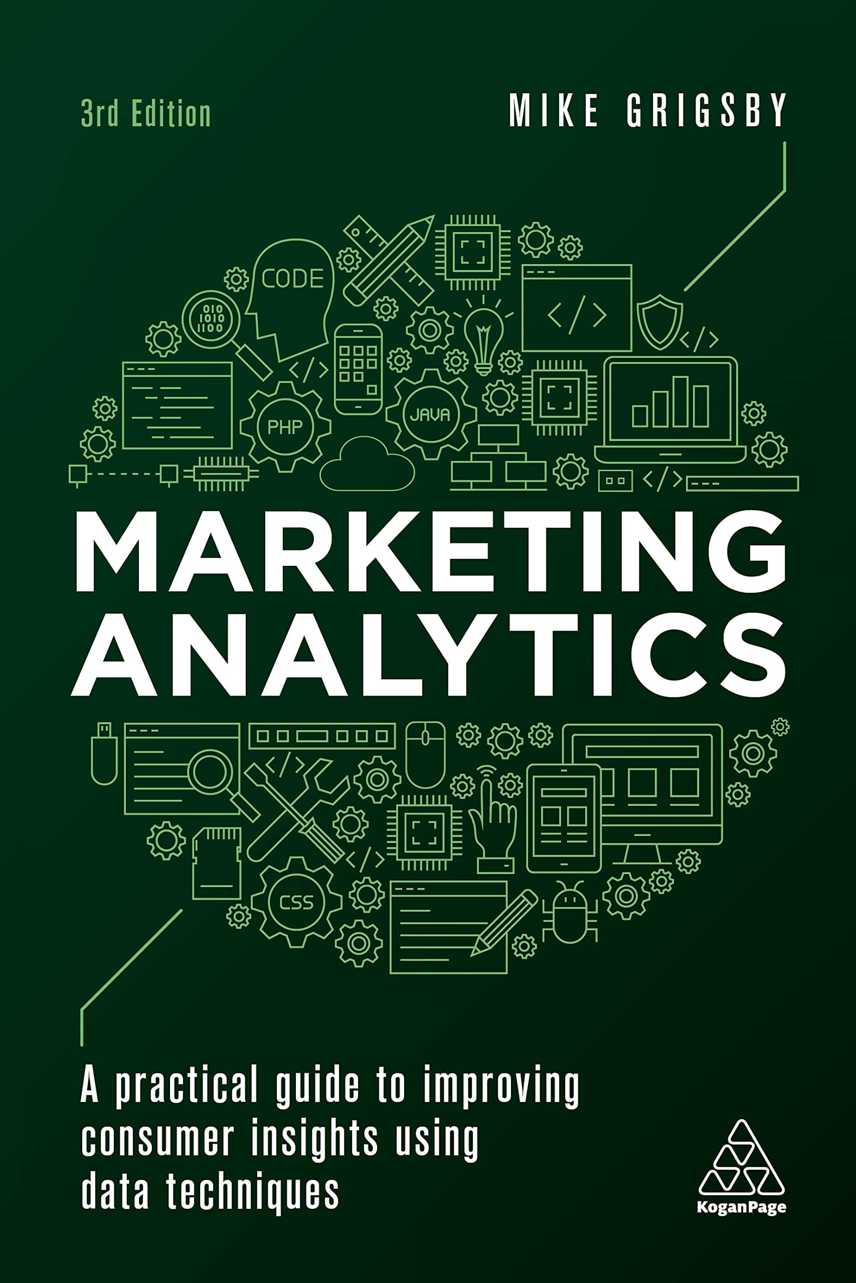 Marketing Analytics: A Practical Guide to Improving Consumer Insights Using Data Techniques Paperback – 3 Dec. 2022