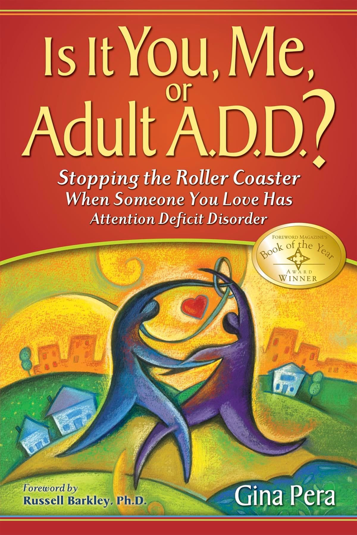 Is It You, Me, or Adult A.D.D.: Stopping the Roller Coaster When Someone You Love Has Attention Deficit Disorder
