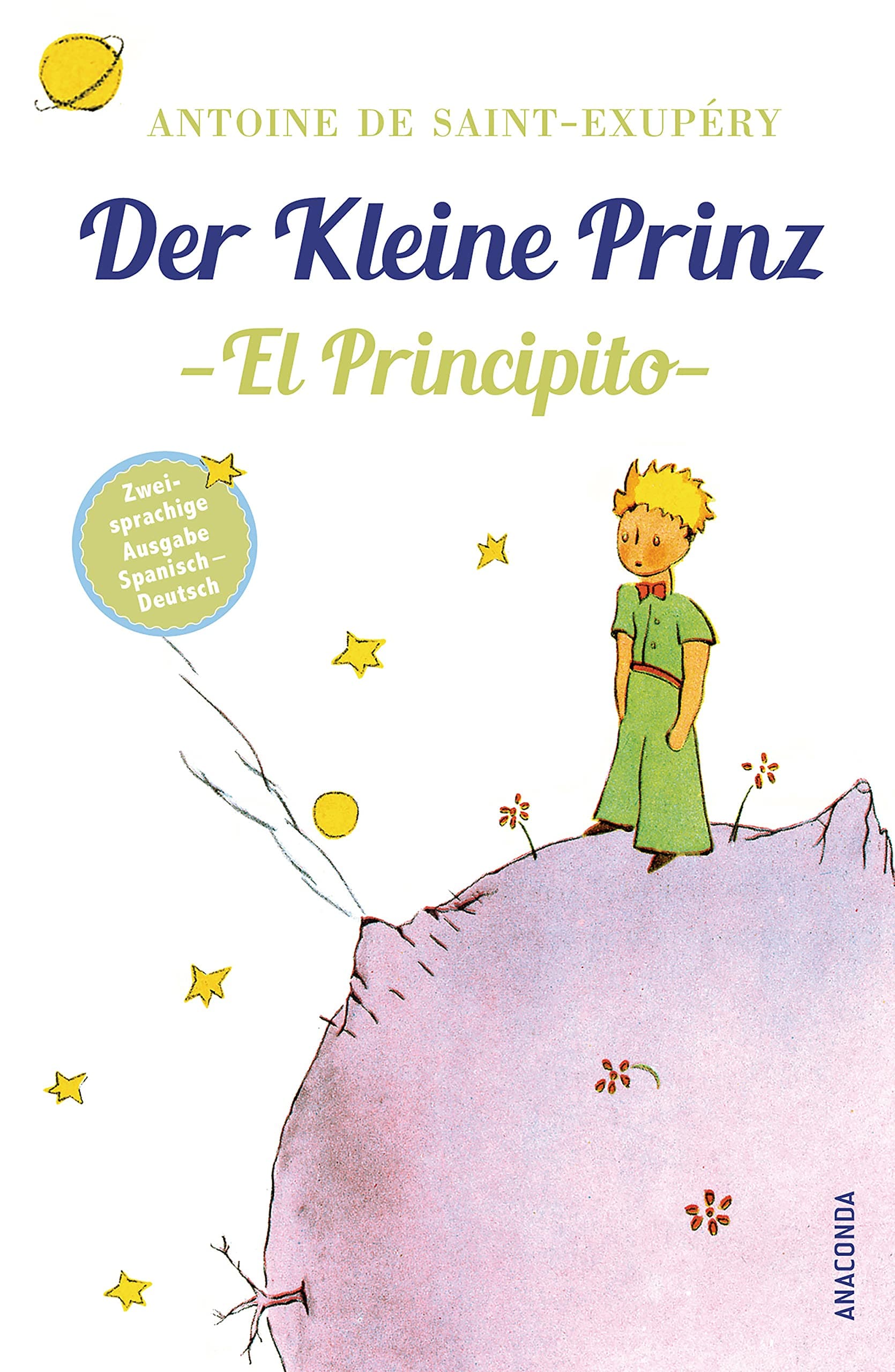 Der Kleine Prinz / El Principito: Deutsch Spanisch Zweisprachige Lektüre / Parallel gesetzter Text / Klassiker lesen und dabei Spanisch lernen