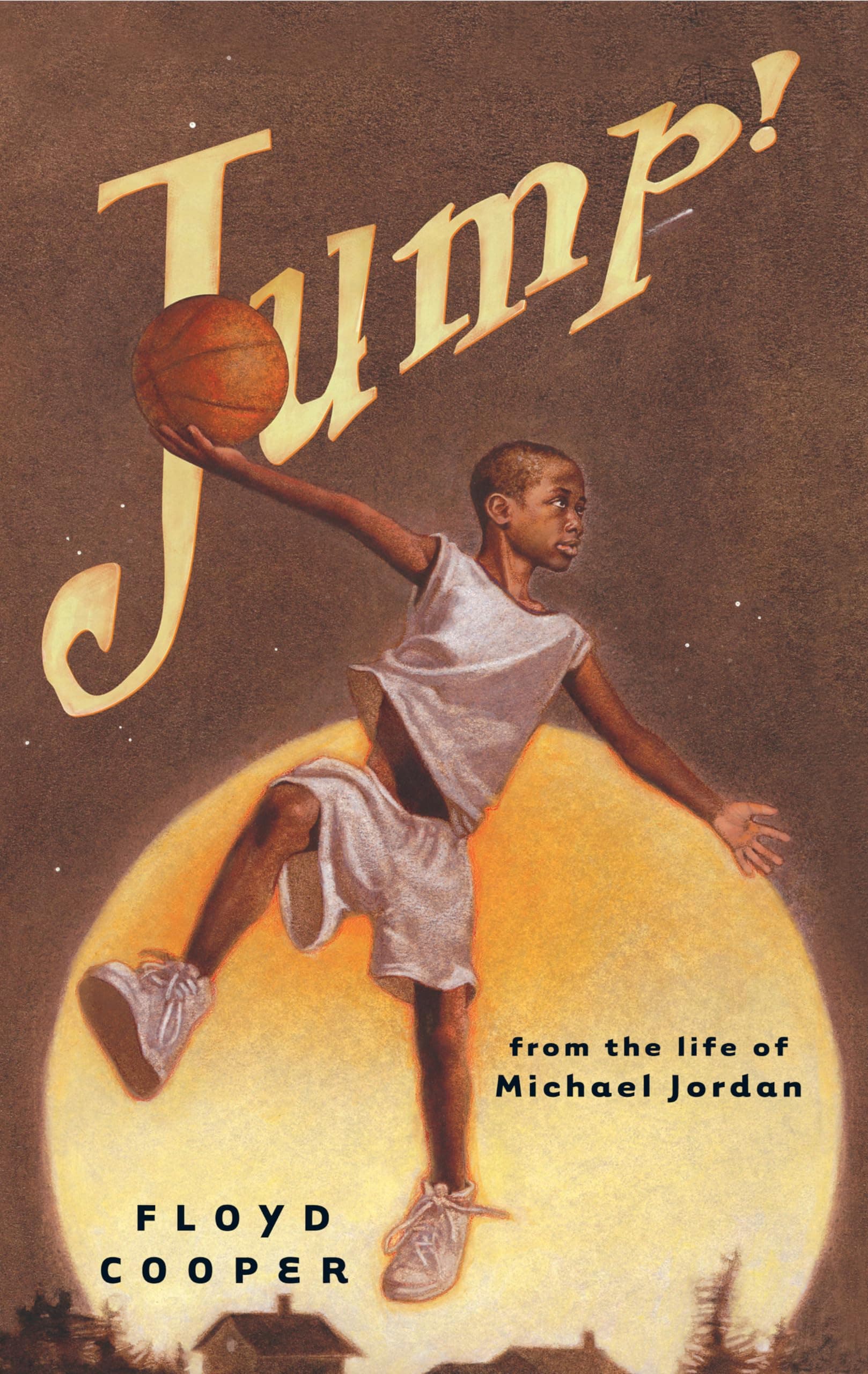 Jump!: From the Life of Michael Jordan Hardcover – Picture Book, October 21, 2004