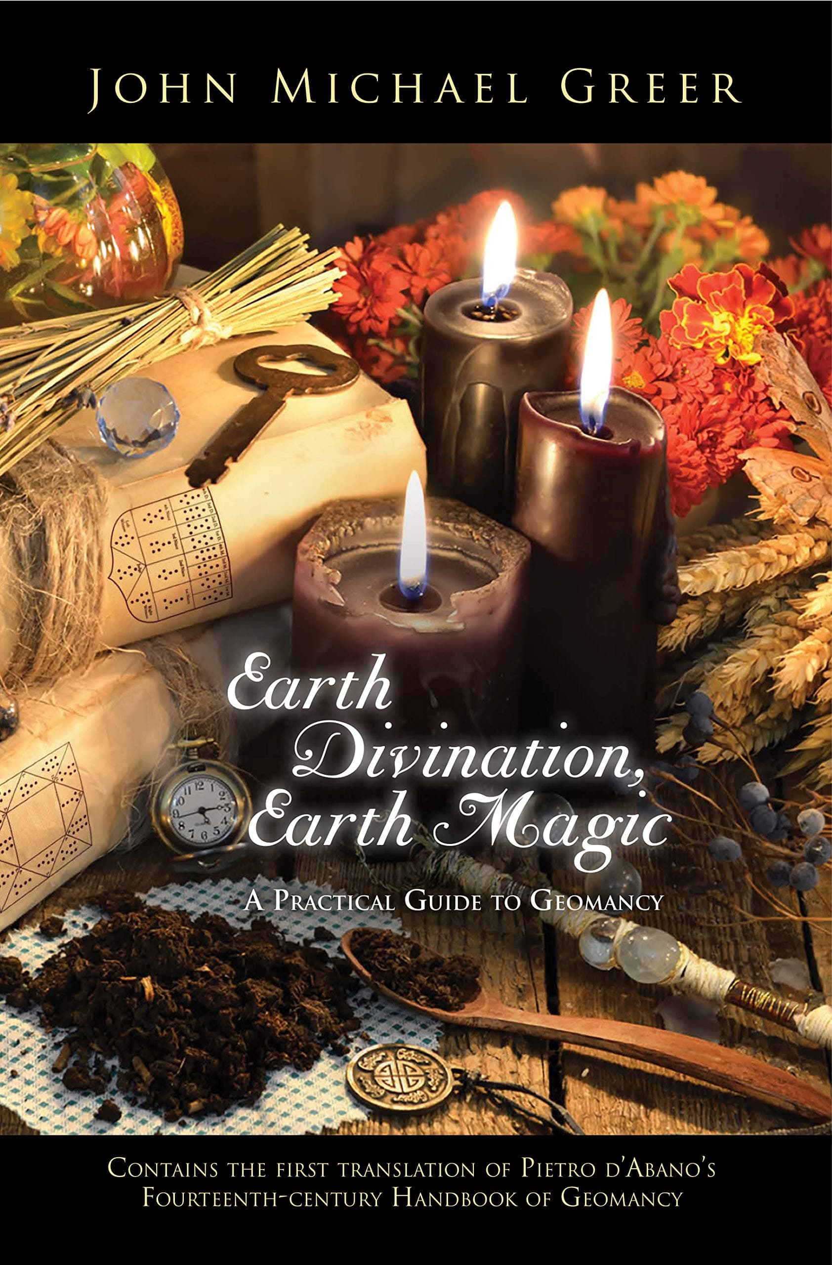 Earth Divination, Earth Magic: A Practical Guide to Geomancy Paperback – 9 April 2019