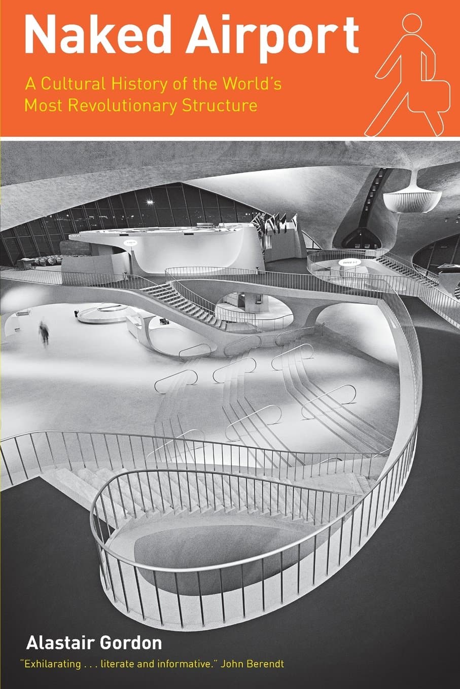 Naked Airport: A Cultural History of the World's Most Revolutionary Structure