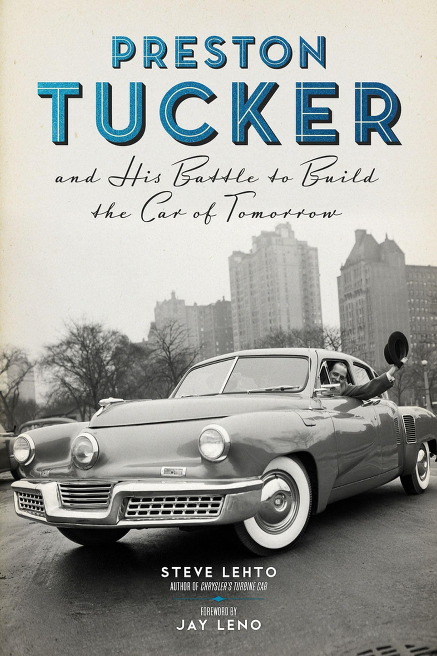 Preston Tucker and His Battle to Build the Car of Tomorrow Hardcover – July 1, 2016