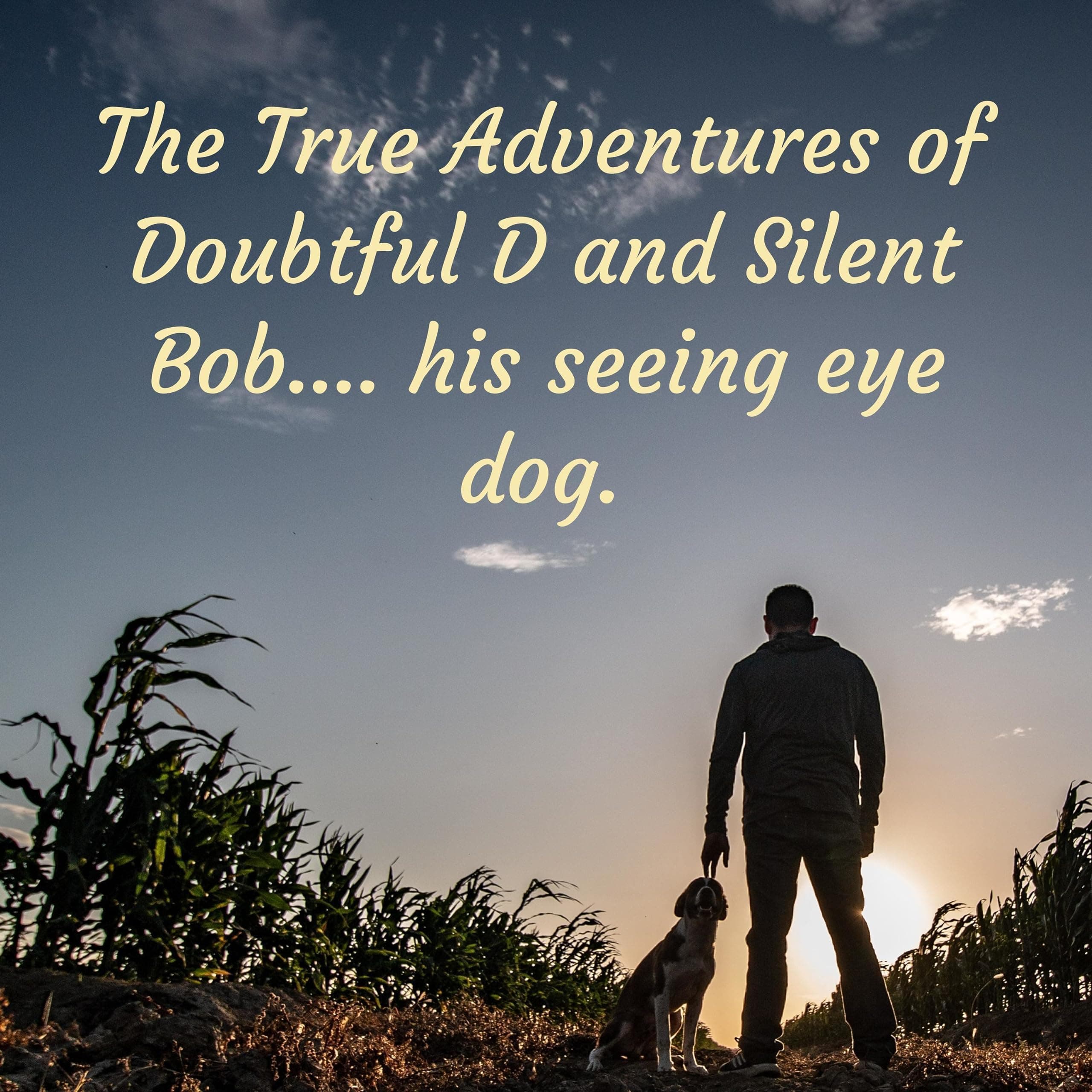 The True Adventures of Doubtful D and Silent Bob.... his seeing eye dog. 😑🐕