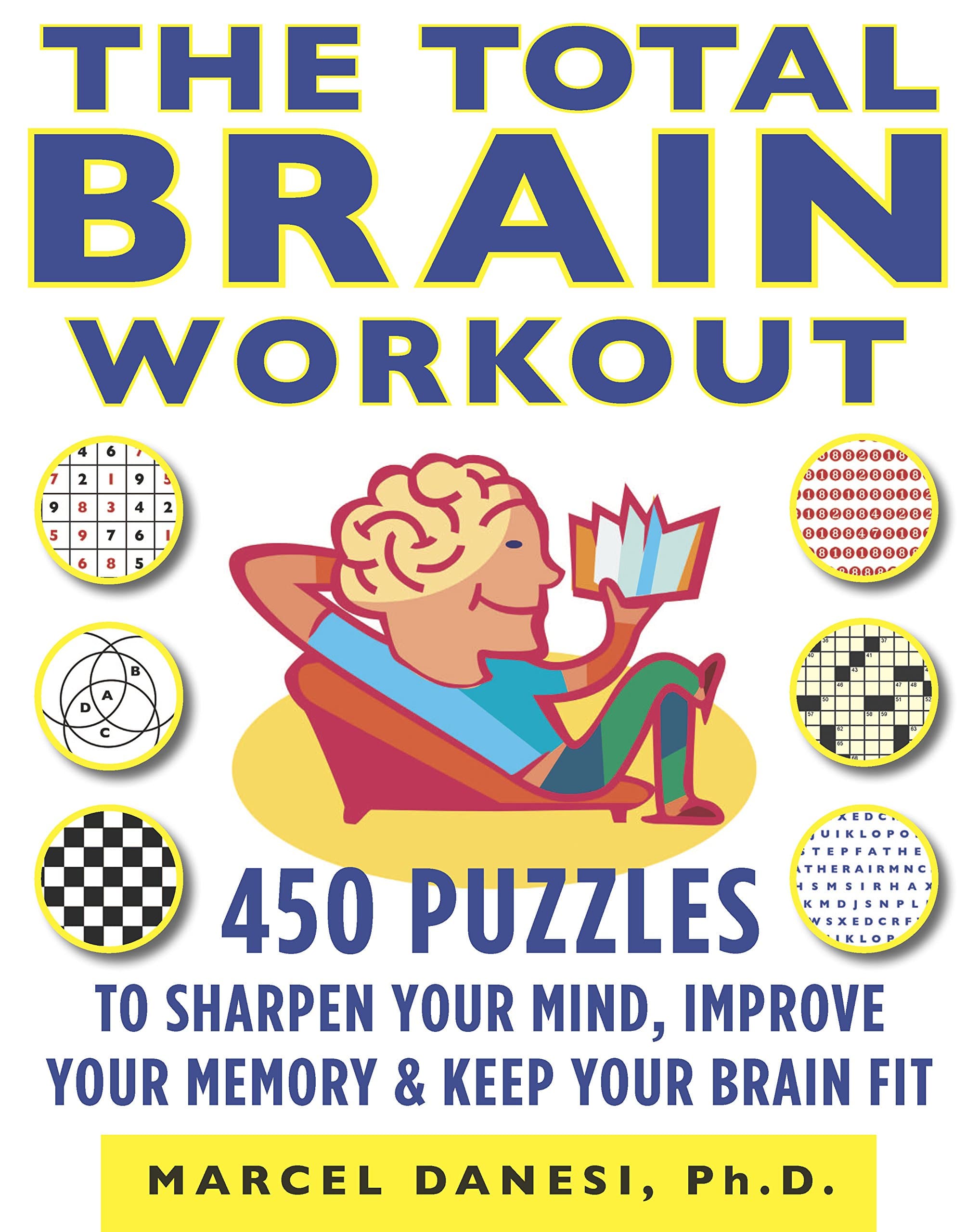 The Total Brain Workout: 450 Puzzles to Sharpen Your Mind, Improve Your Memory & Keep Your Brain Fit Paperback – February 17, 2009