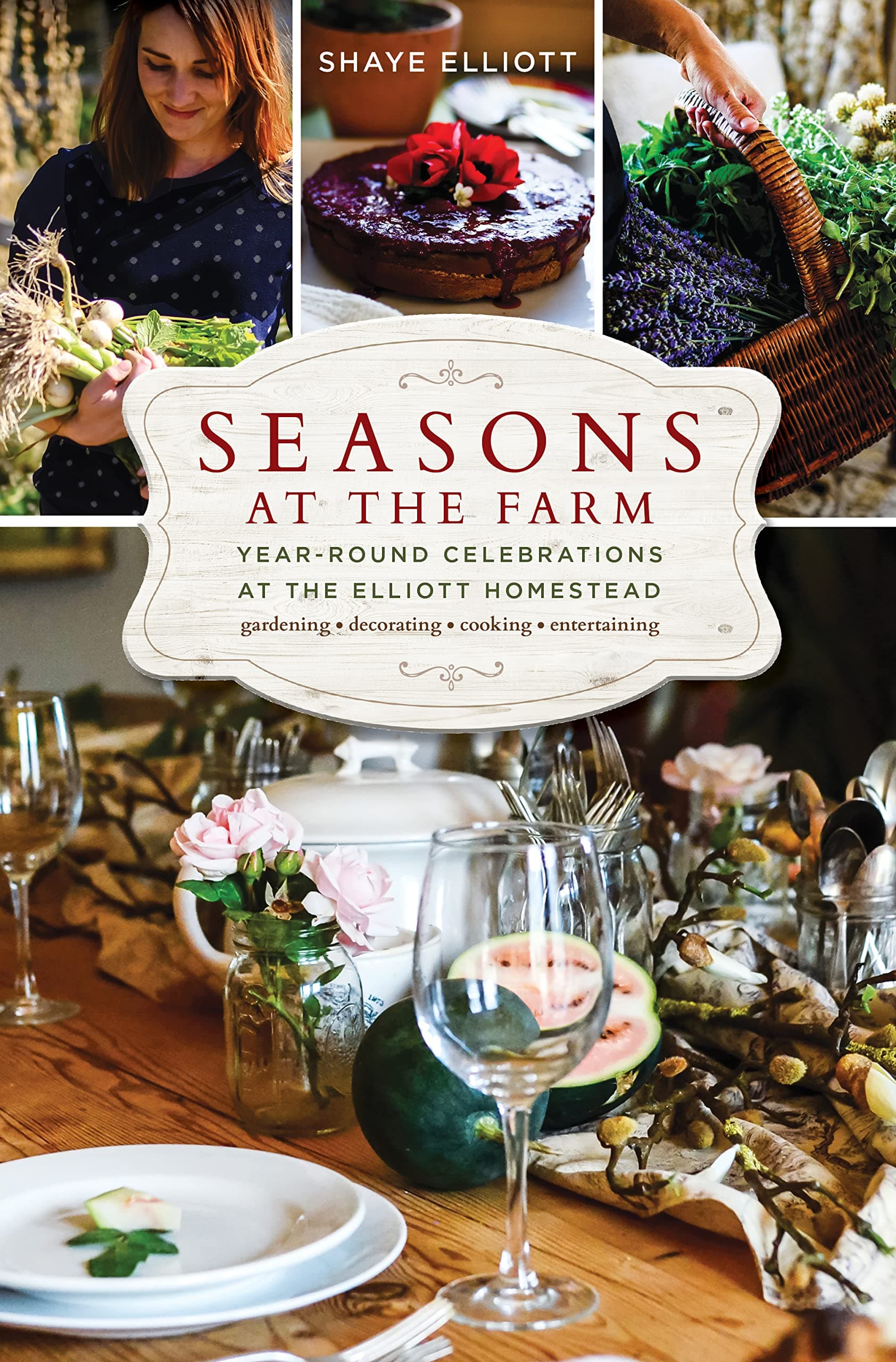 Seasons at the Farm: Year-Round Celebrations at the Elliott Homestead Hardcover – September 1, 2018