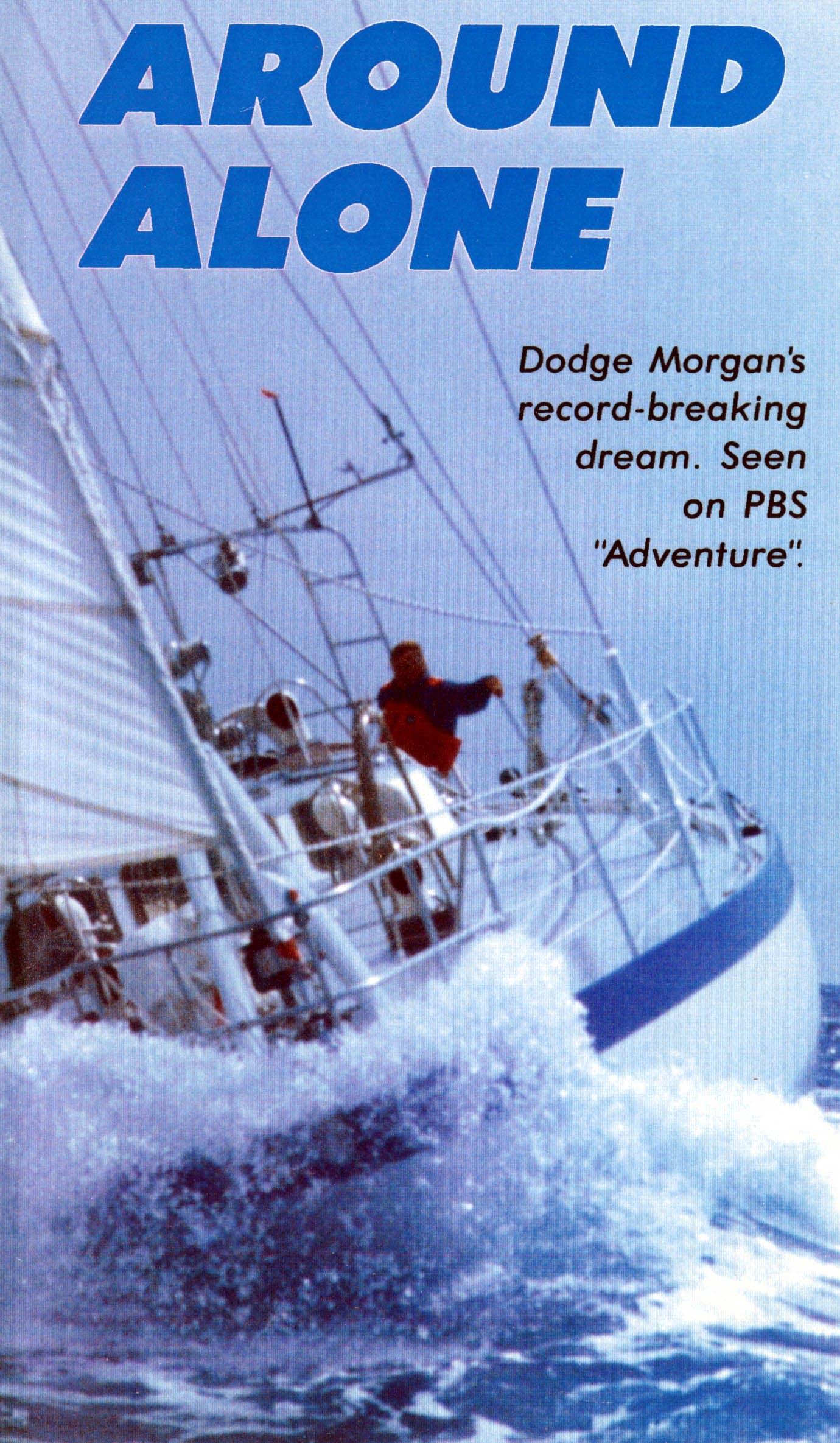 Around Alone with Dodge Morgan, First American to Sail Solo, Non-stop Around the World