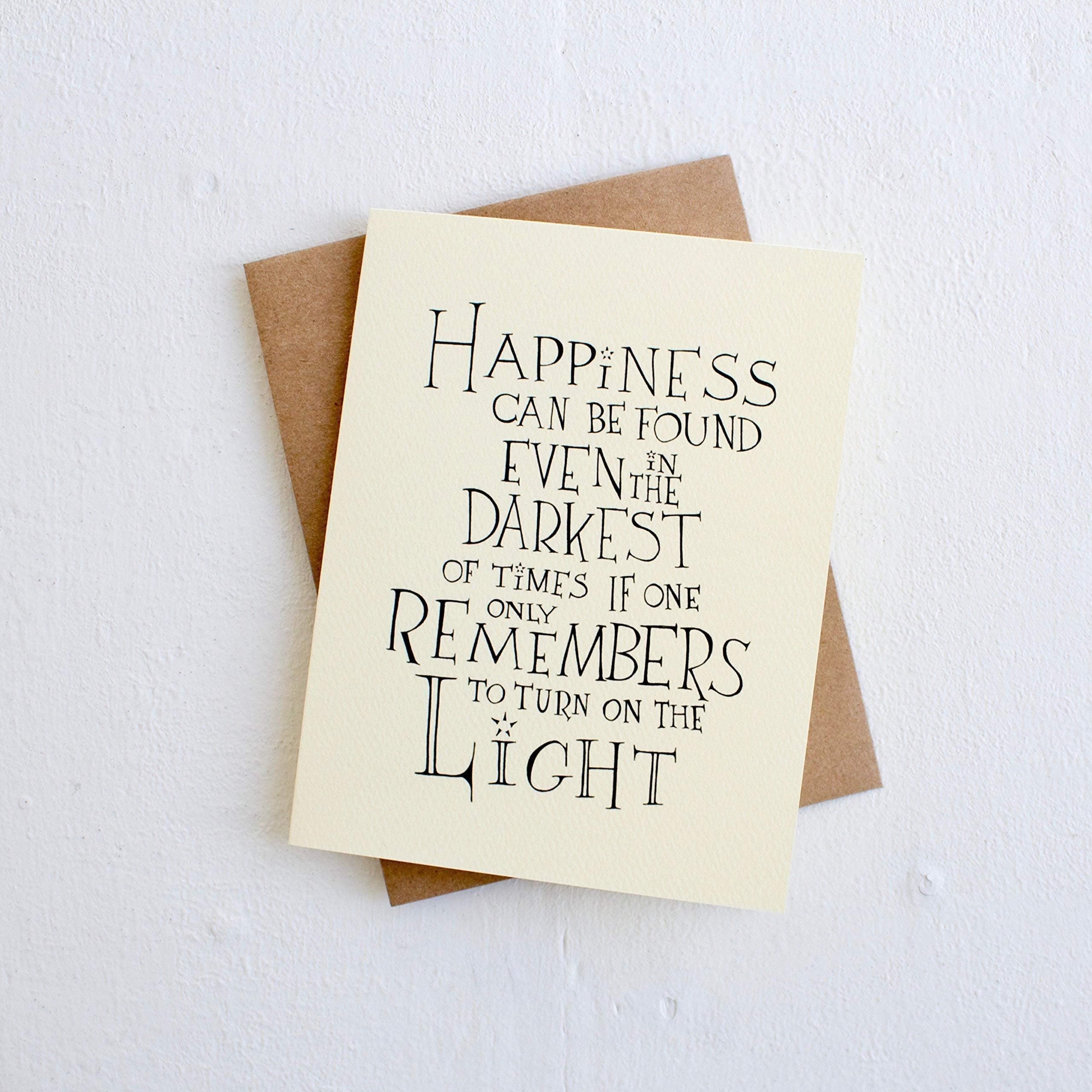 Happiness Can Be Found in The Darkest of Times - Handmade Greeting Card with A2 Envelope Inspirational Quote Card
