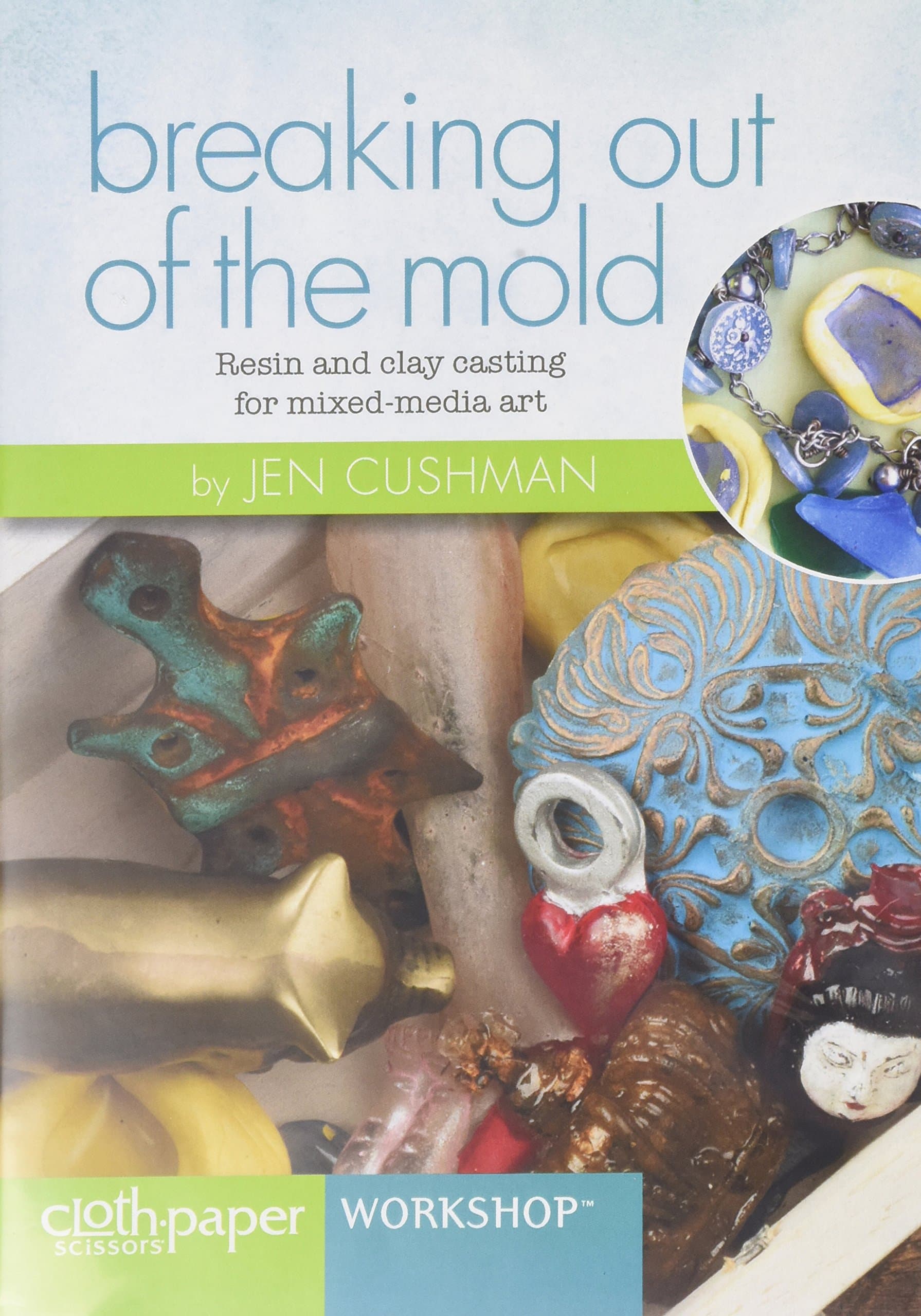Breaking Out of the Mold: Resin and Clay Casting for Mixed-Media Art