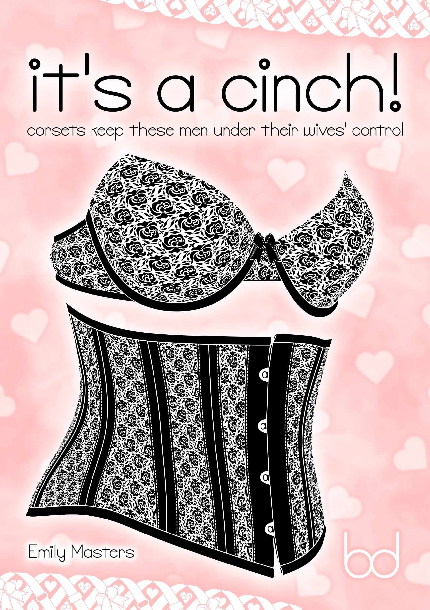 It's a Cinch!: Corsets Keep These Men Under Their Wives' Control Kindle Edition