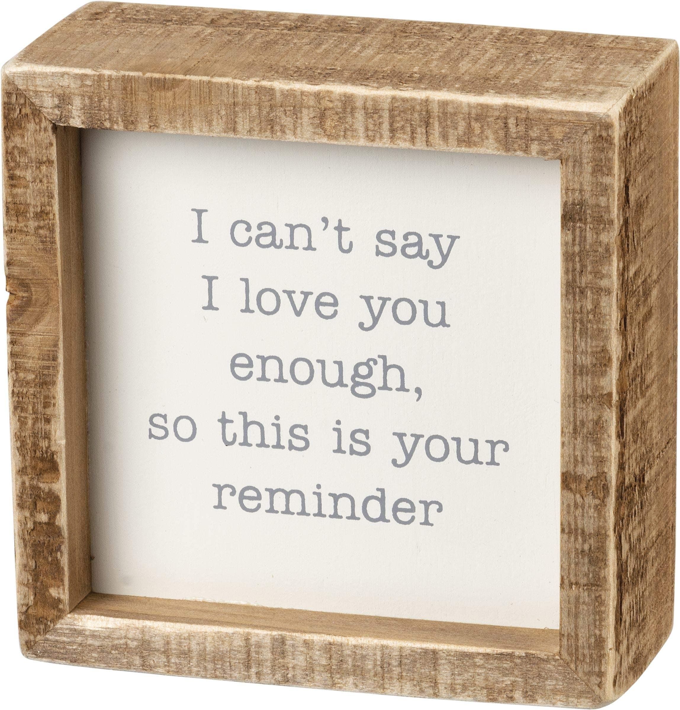 Inset Box Sign - I Can't Say I Love You Enough