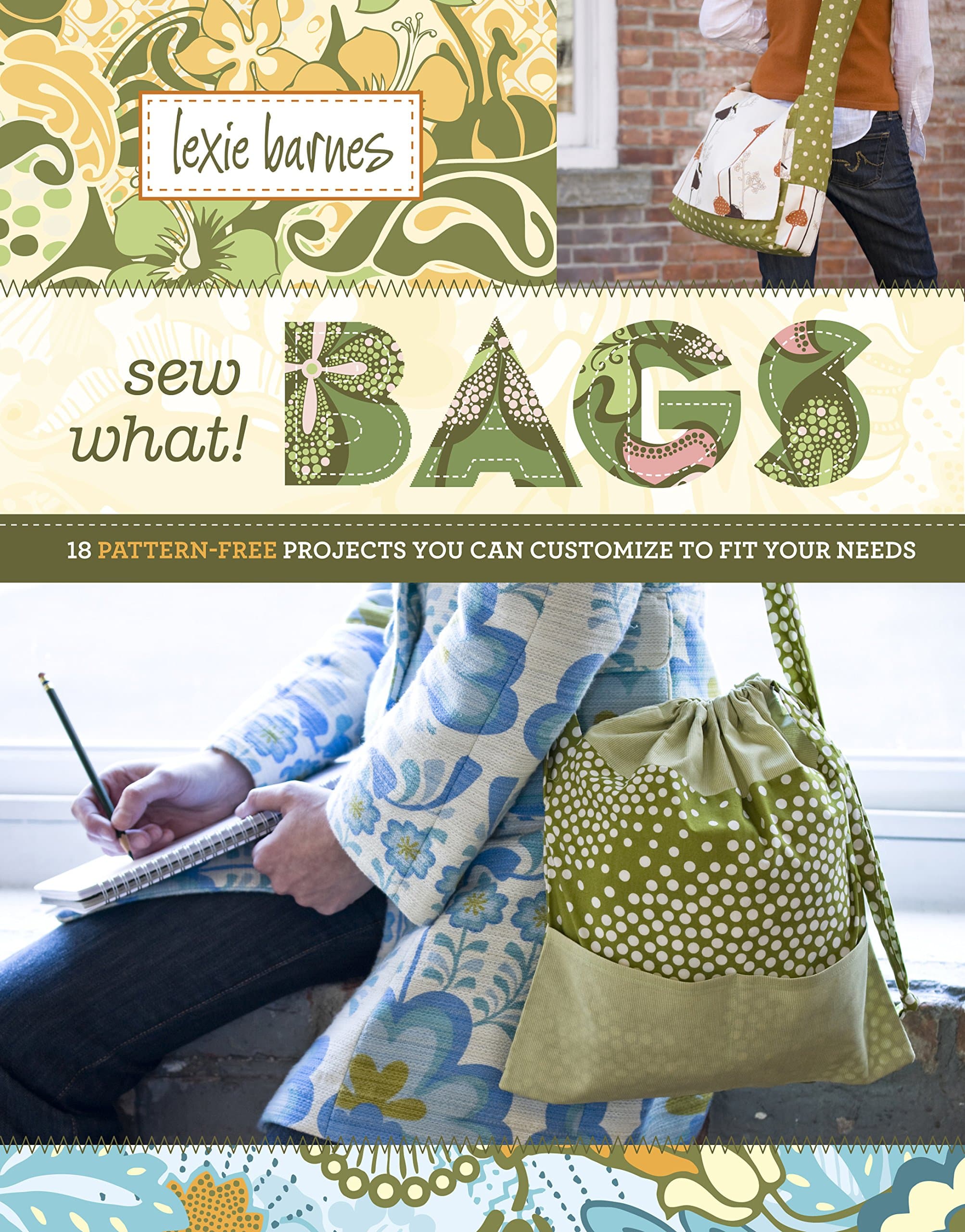 Sew What! Bags: 18 Pattern-Free Projects You Can Customize to Fit Your Needs Hardcover – February 4, 2009
