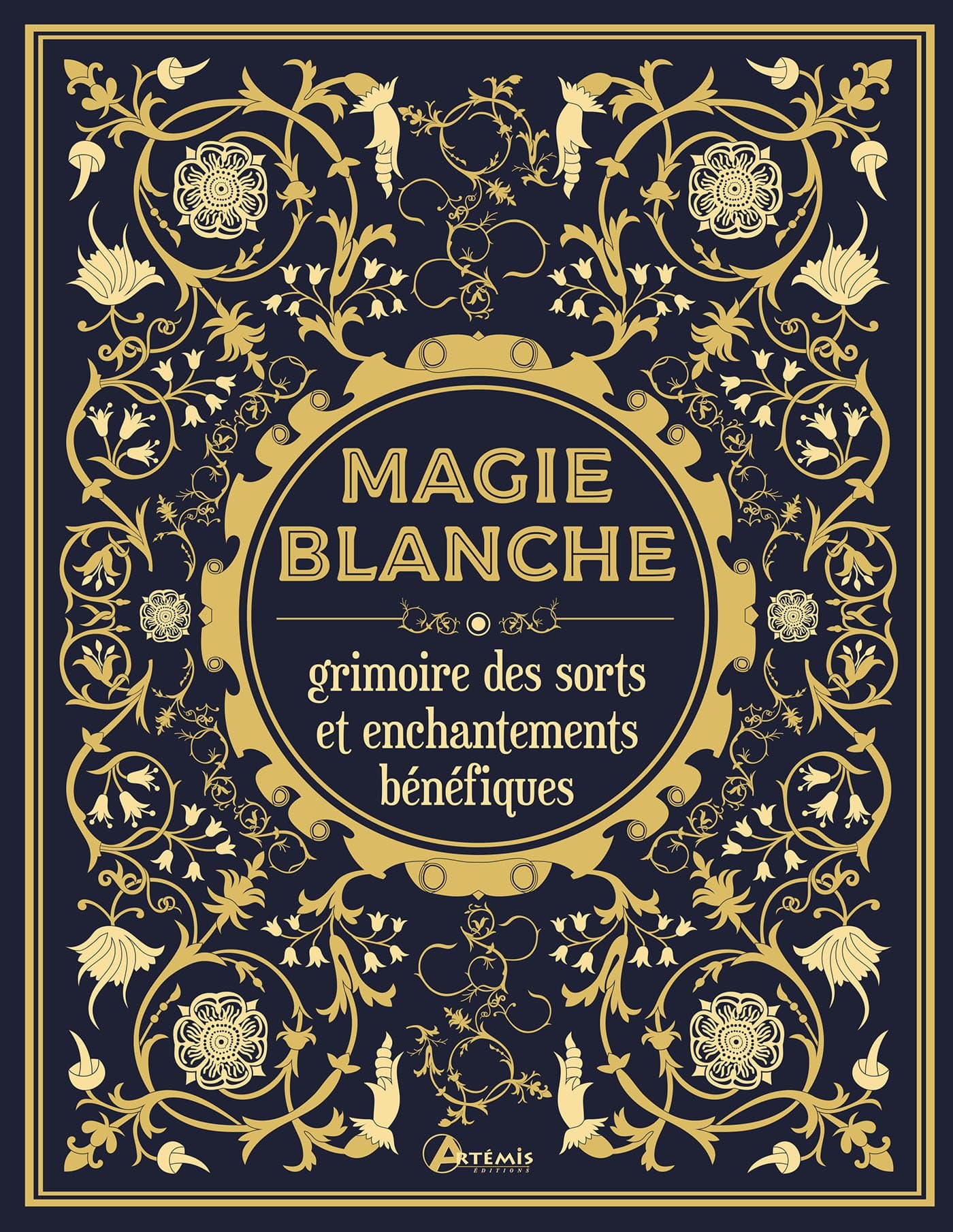 Magie blanche, le grimoire des sorts et enchantements bénéfiques