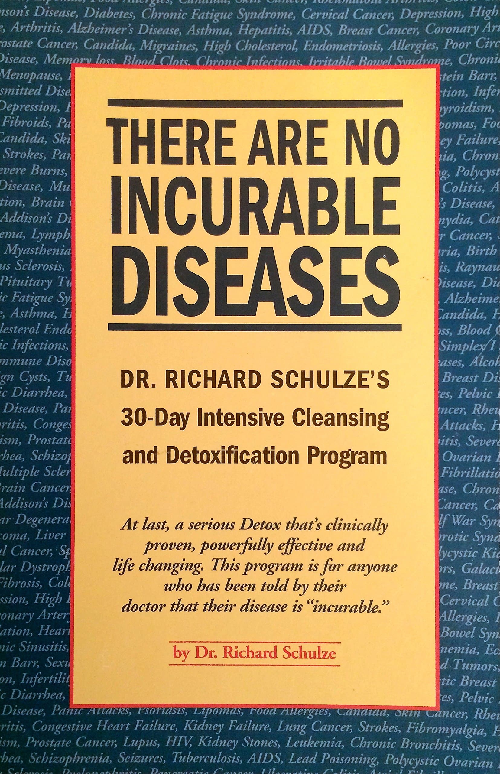 There Are No Incurable Diseases: Dr. Schulze's 30-Day Cleansing & Detoxification Program Paperback – July 1, 1999