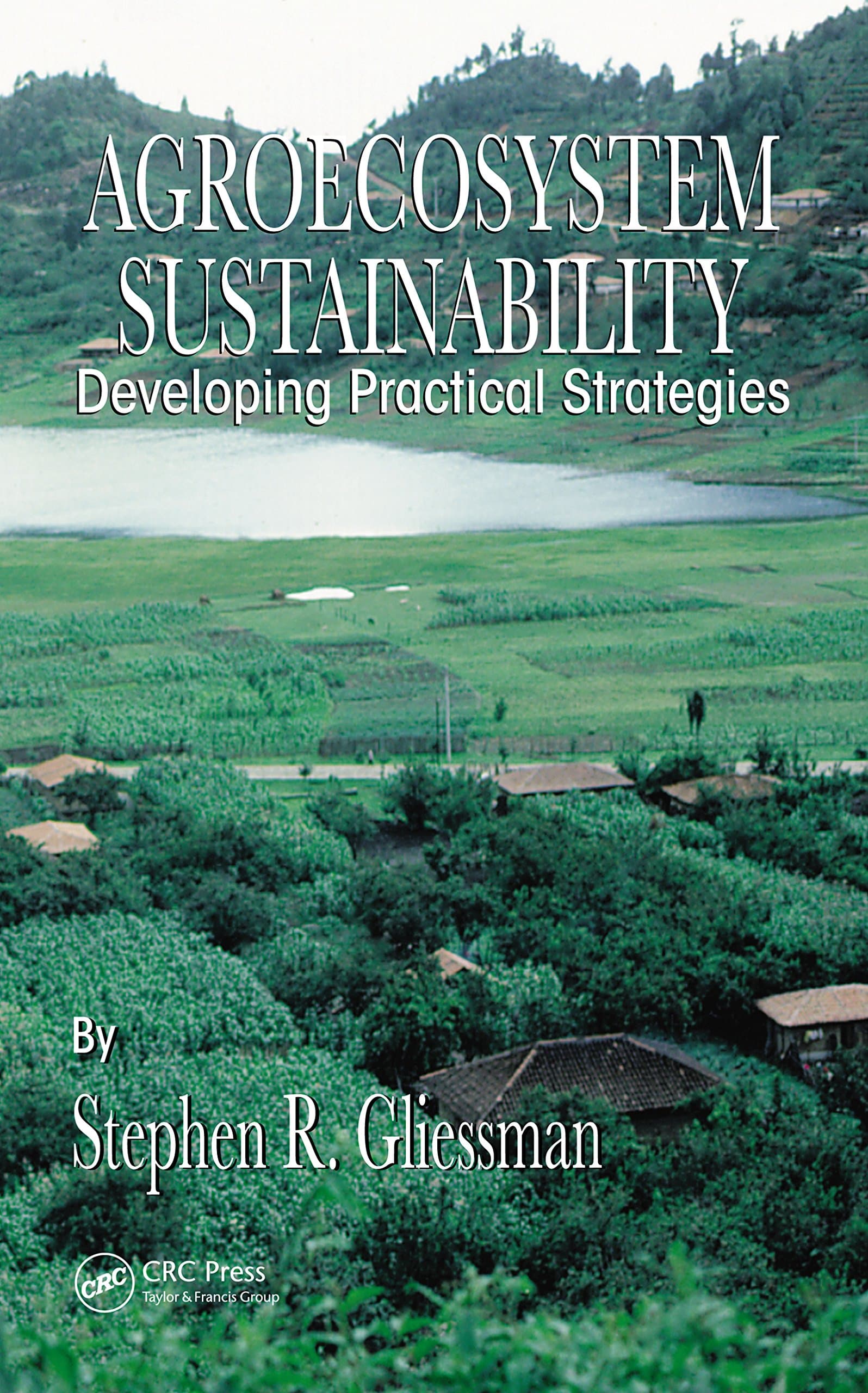 Agroecosystem Sustainability: Developing Practical Strategies (Advances in Agroecology)