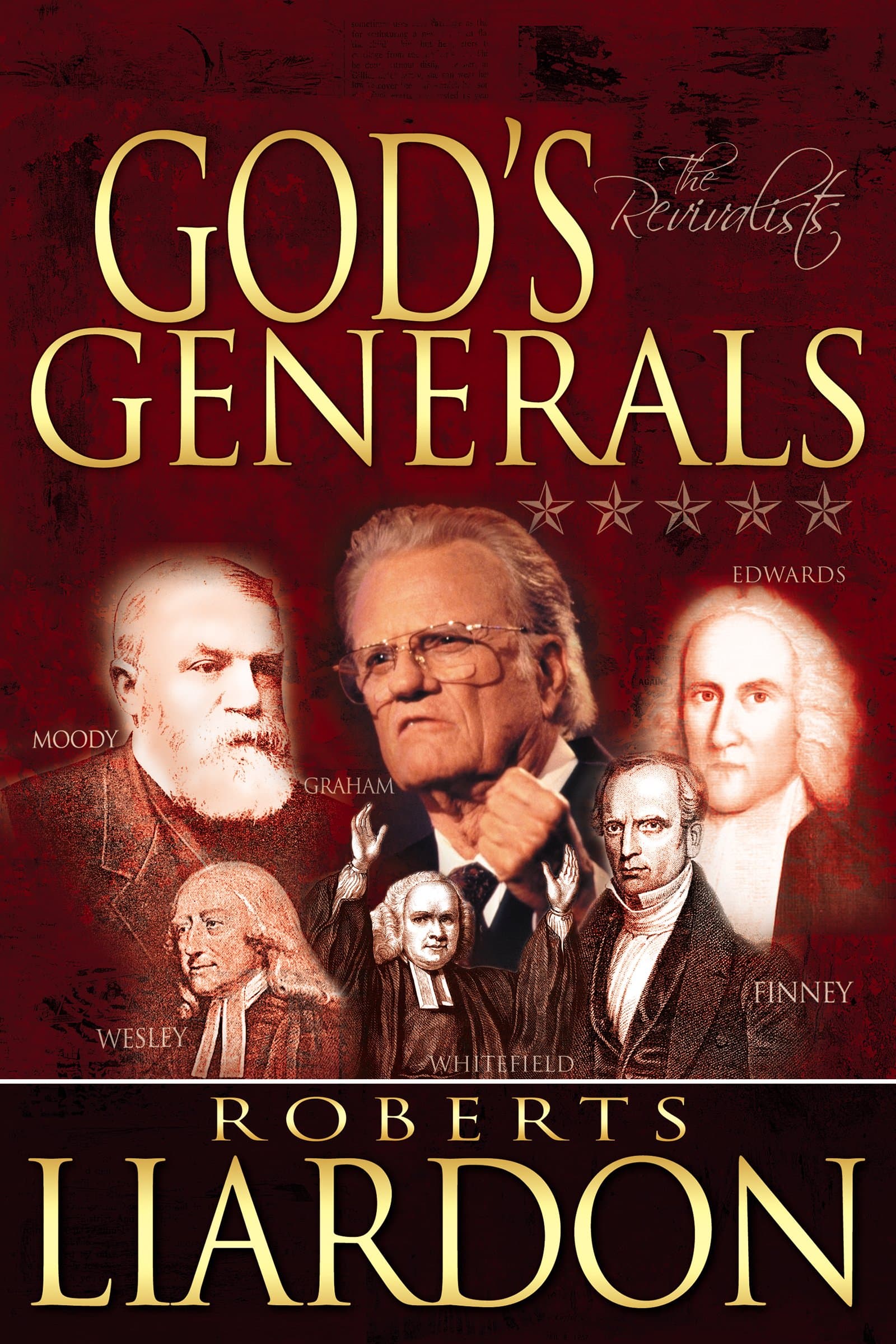 God's Generals: The Revivalists (Spiritual Biographies of Revival, Including Billy Graham, George Whitefield, Charles Finney, and William and Catherine Booth) Kindle Edition
