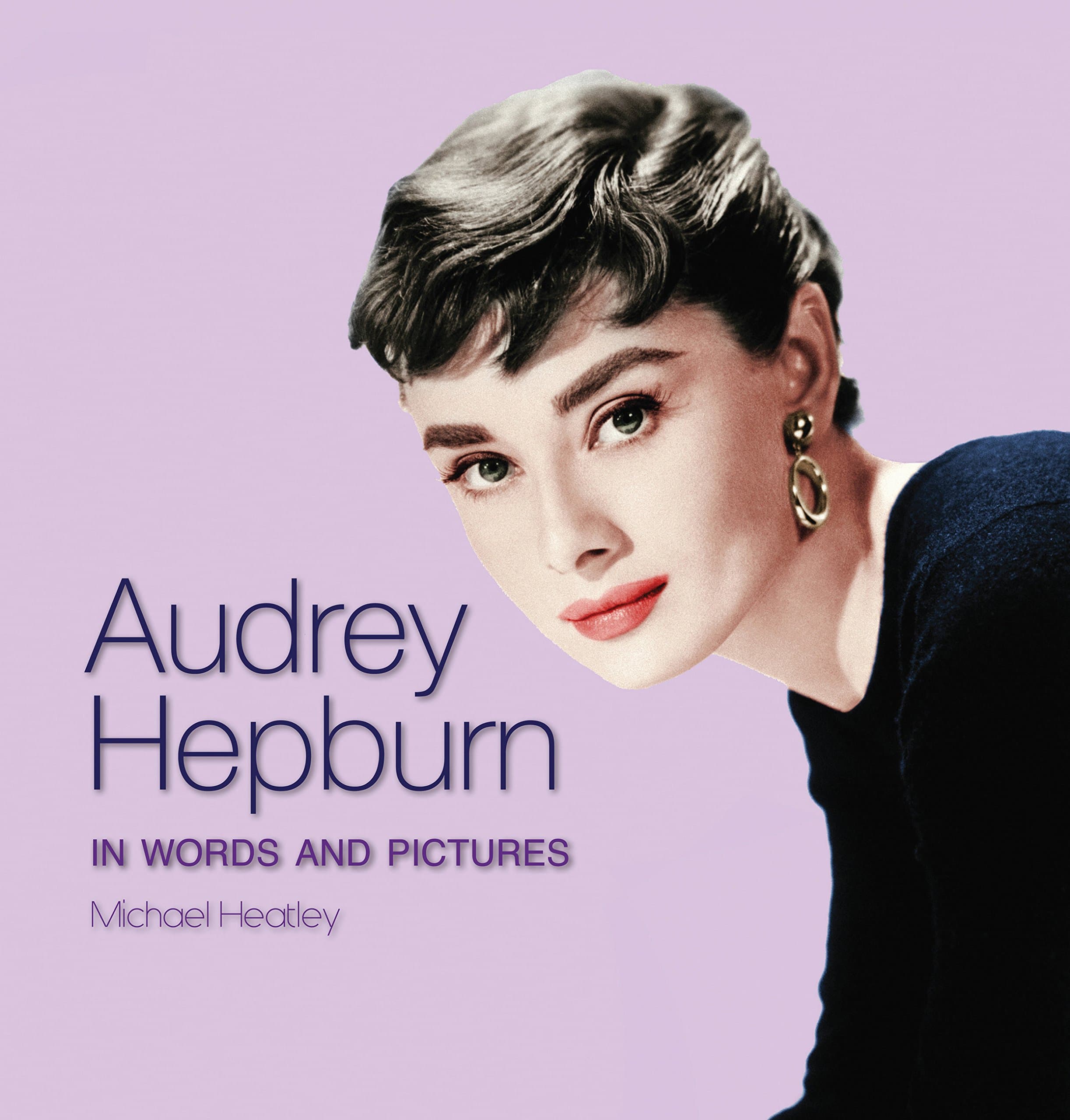 Audrey Hepburn: In Words and Pictures Hardcover – 1 May 2017